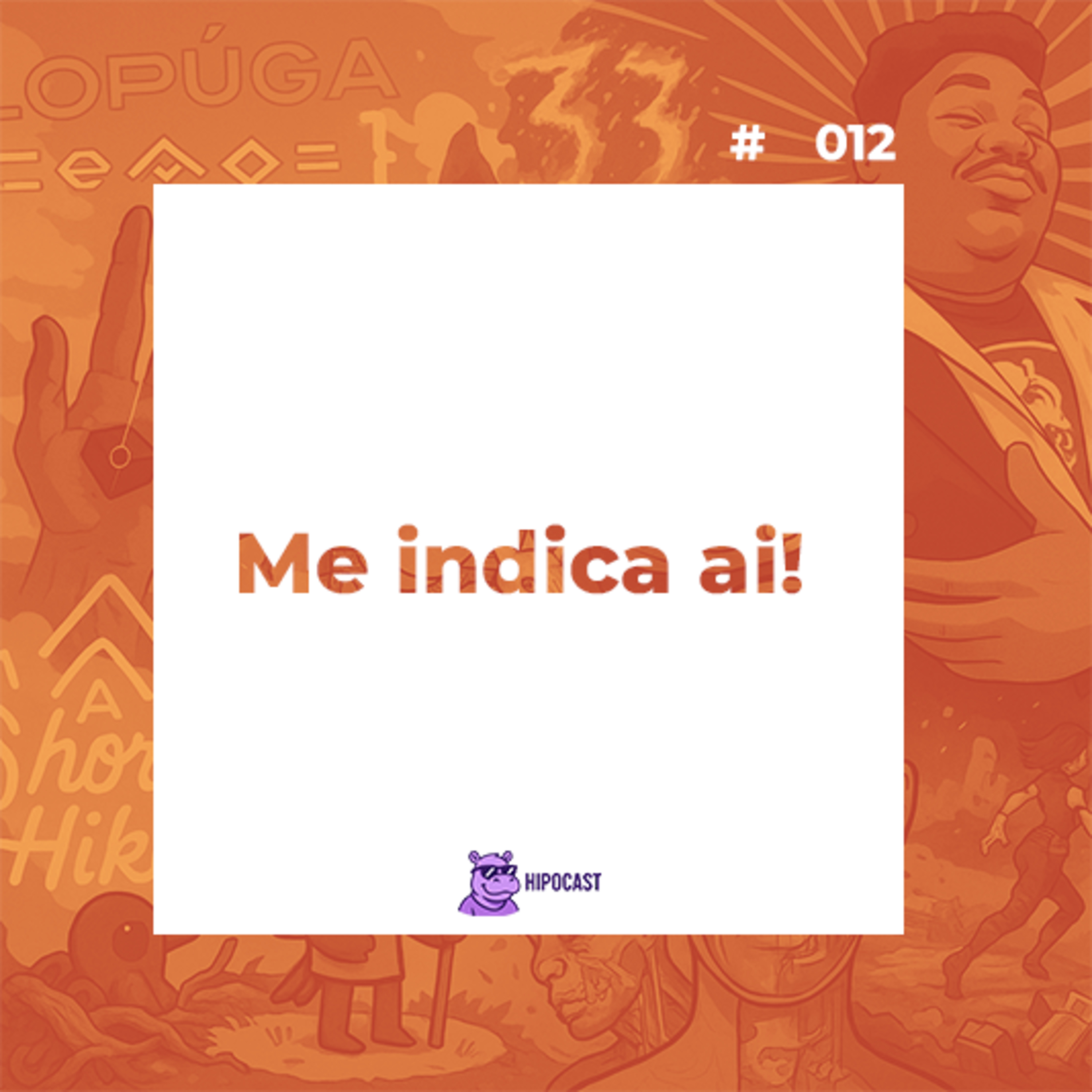 Hipocast #12 - Me indica ai! episode artwork