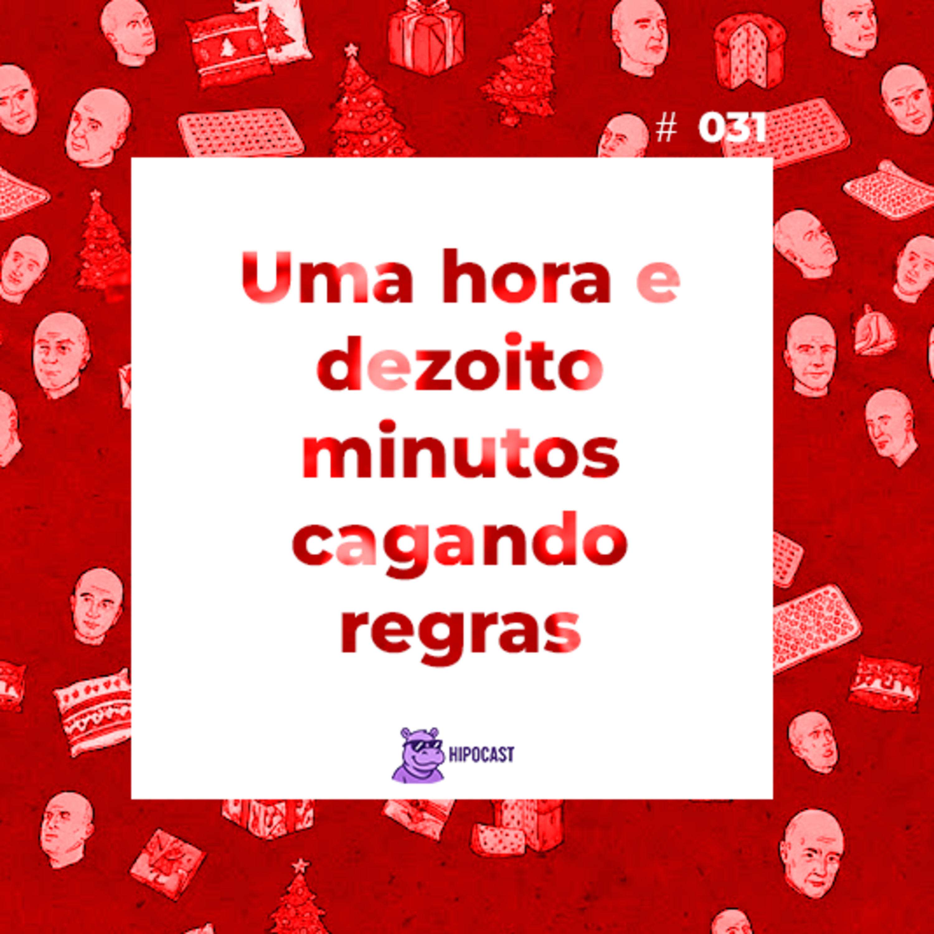 Hipocast #31 - Uma hora e dezoito minutos cagando regra episode artwork