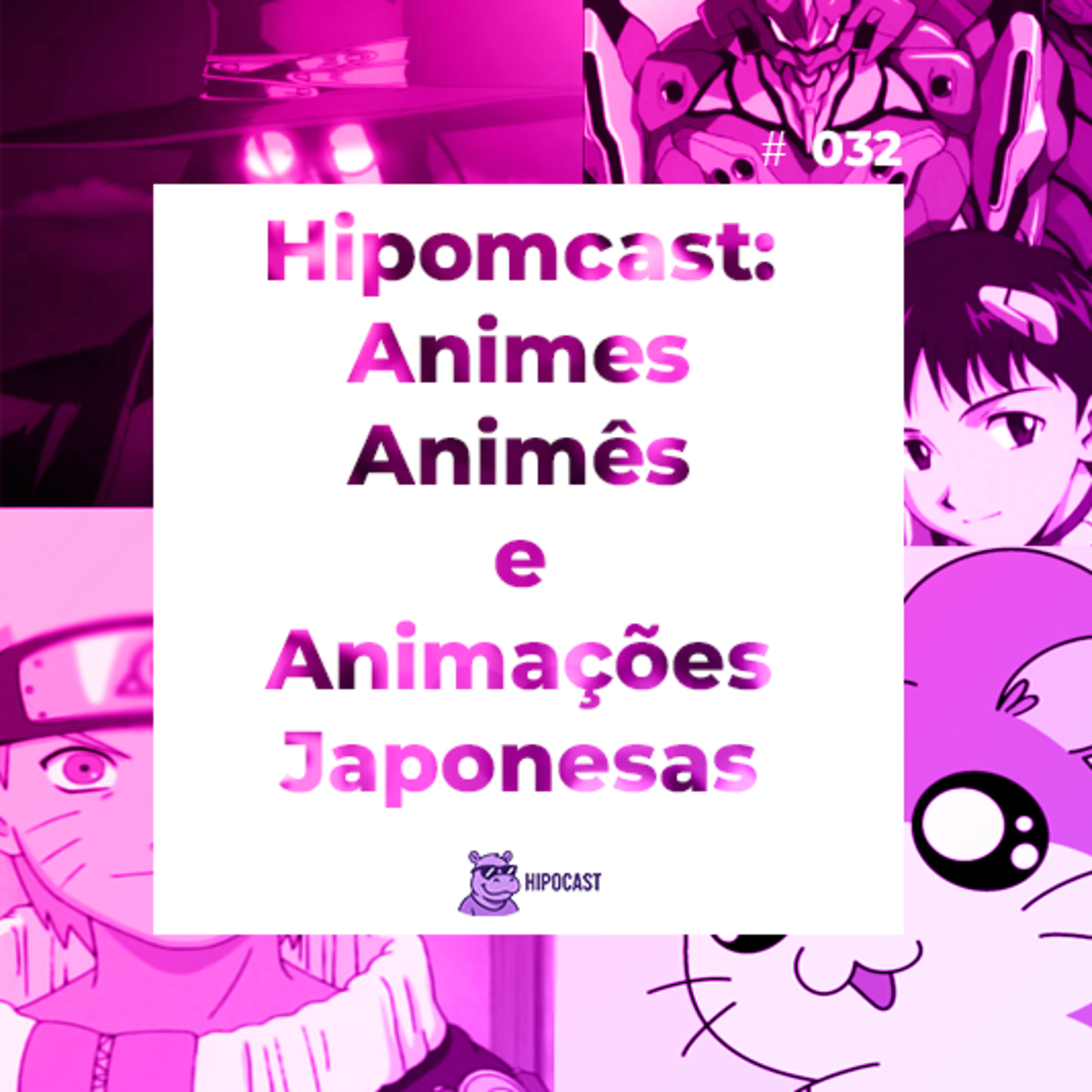 Hipocast #32 - Hipomcast: Animes, Animês e Animações Japonesas episode artwork