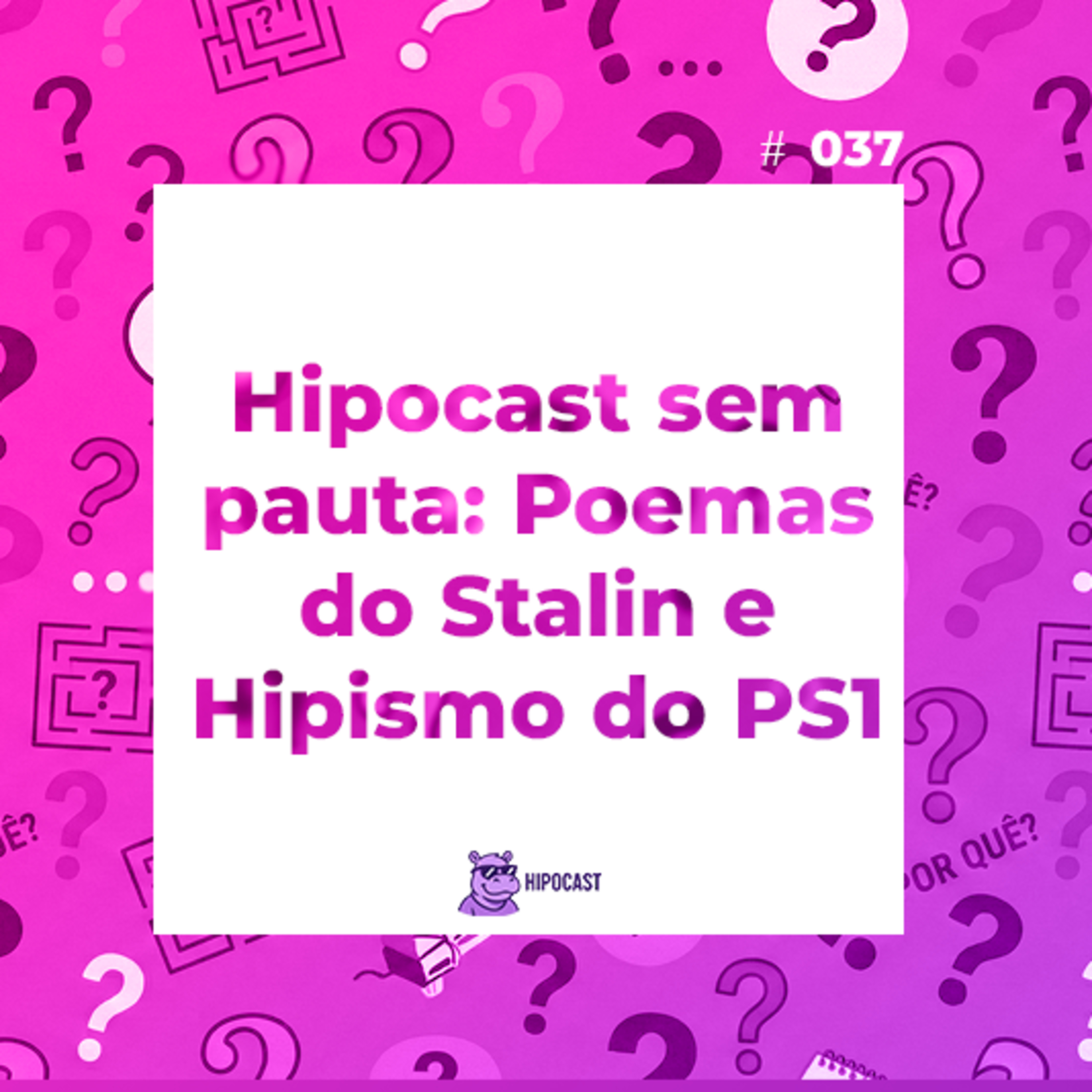 Hipocast #37 - Sem pauta: Poemas do Stalin e Hipismo do PS1 episode artwork