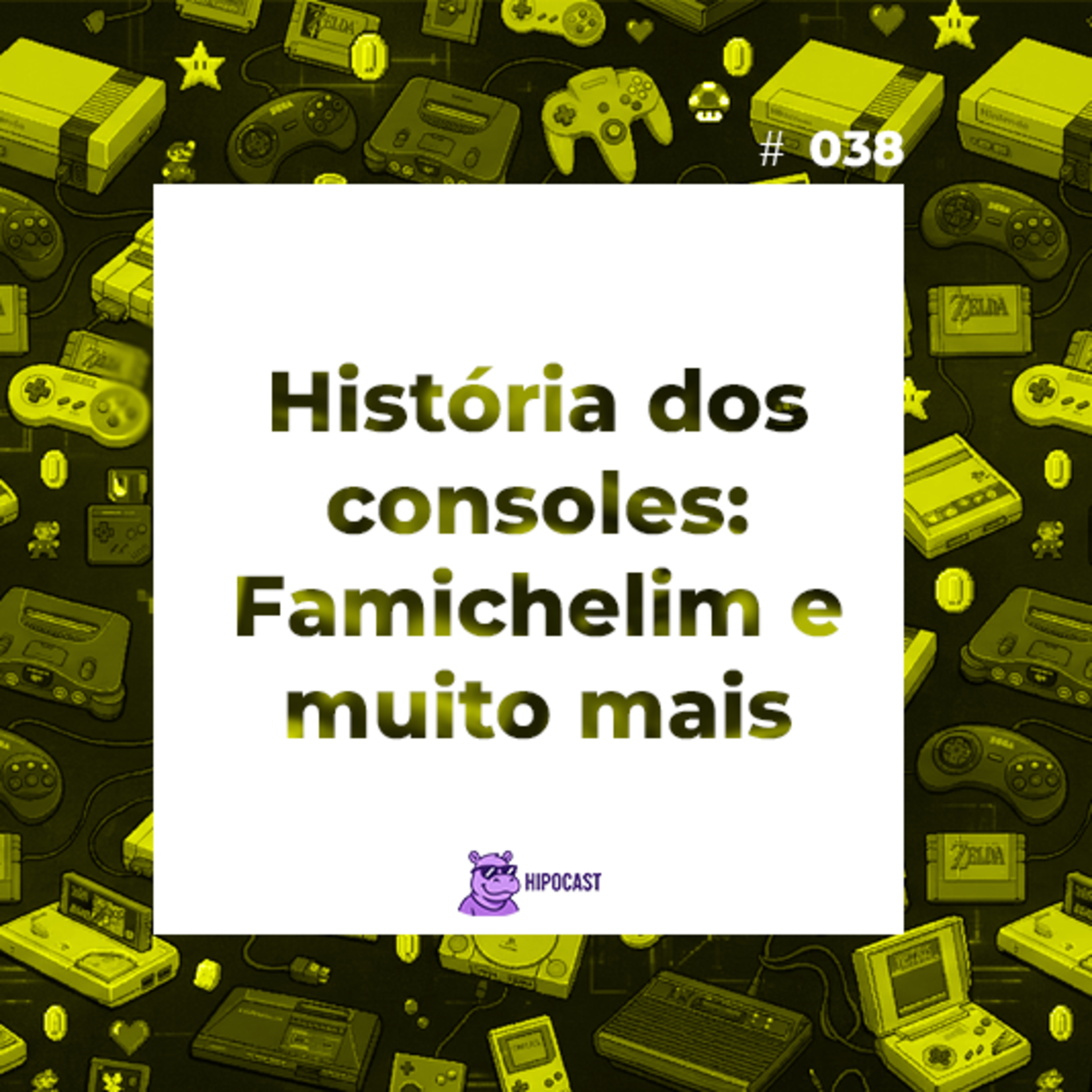 Hipocast #38 - História dos consoles: Famichelim e muito mais episode artwork