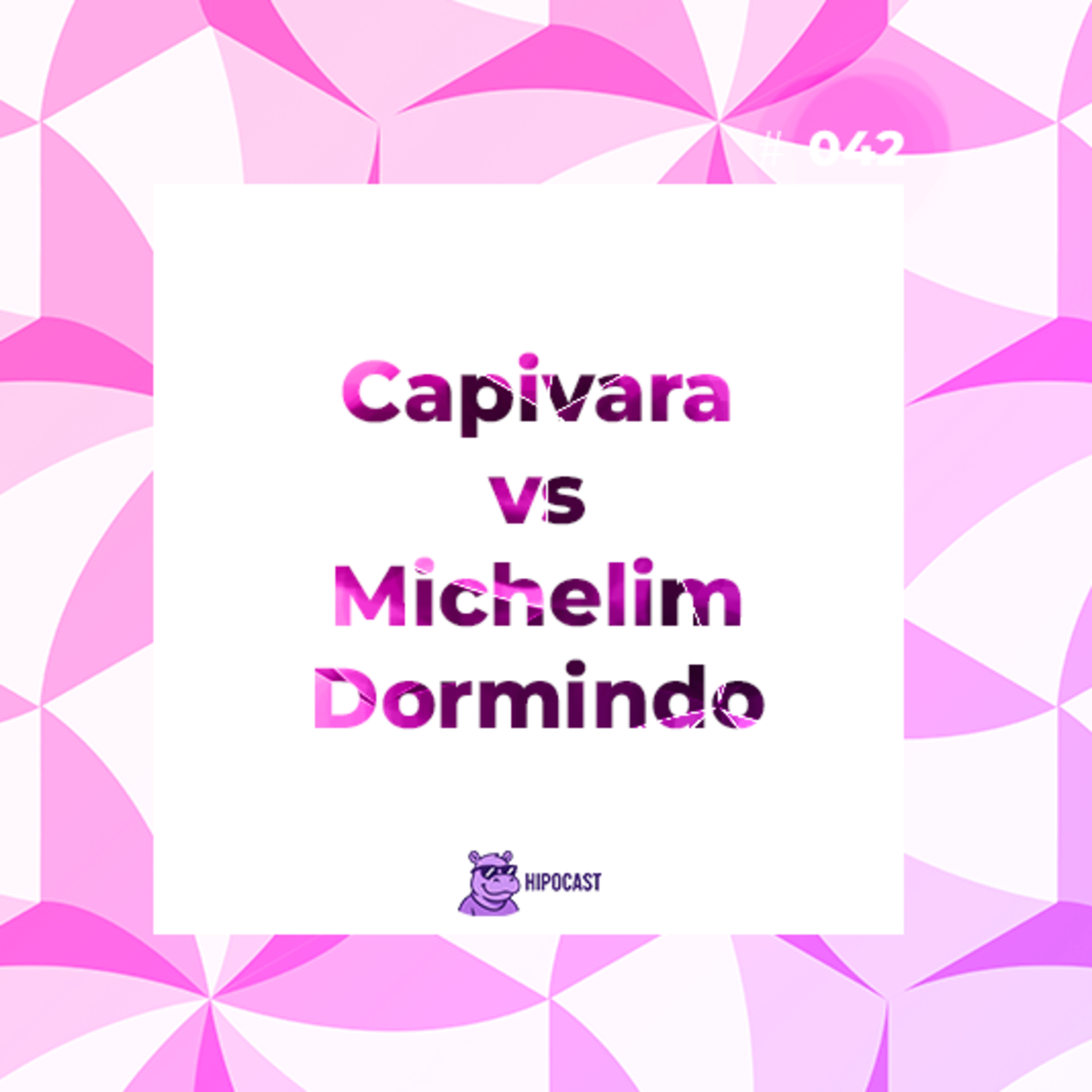 Hipocast #42 - Capivara vs Michelim dormindo episode artwork