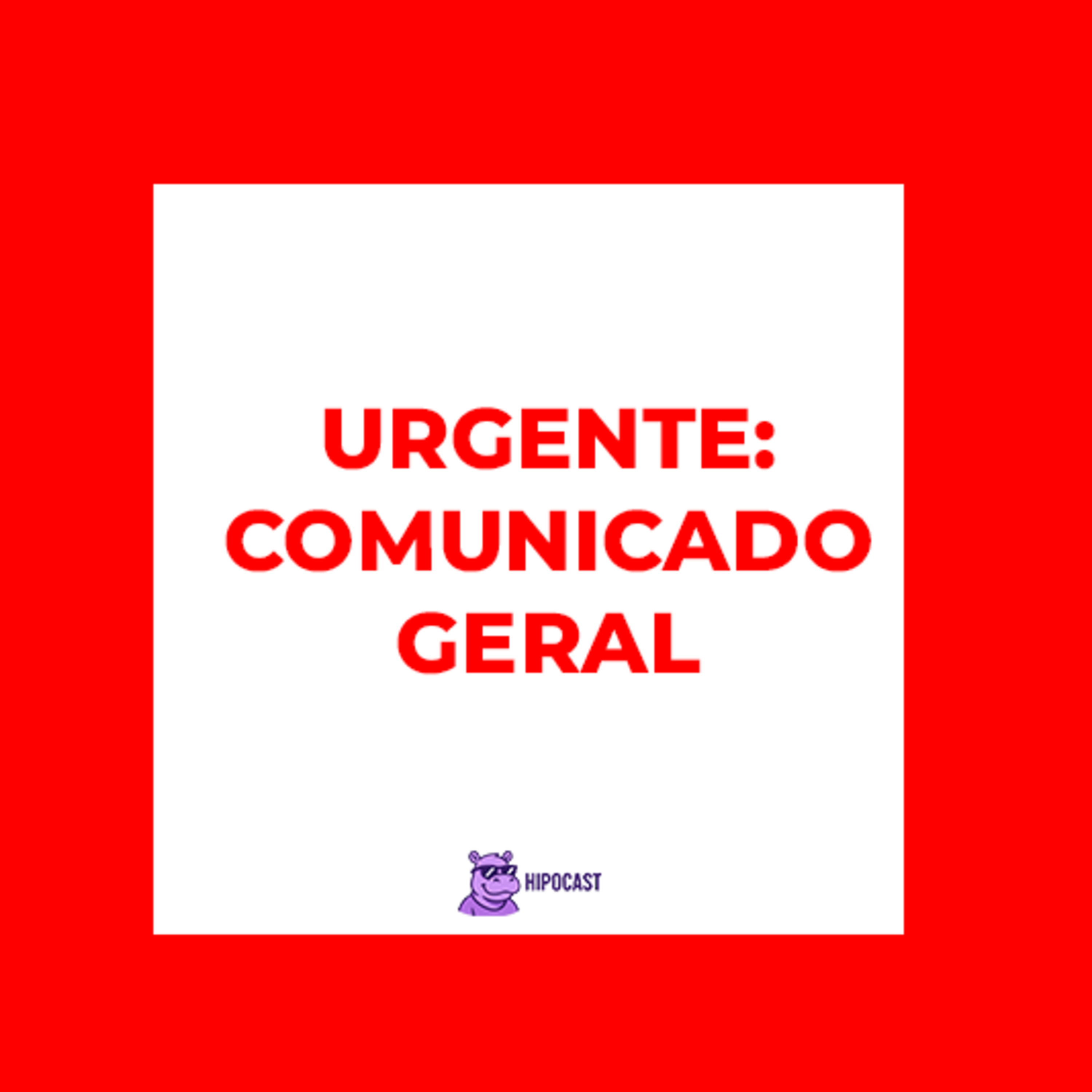 URGENTE: COMUNICADO GERAL episode artwork