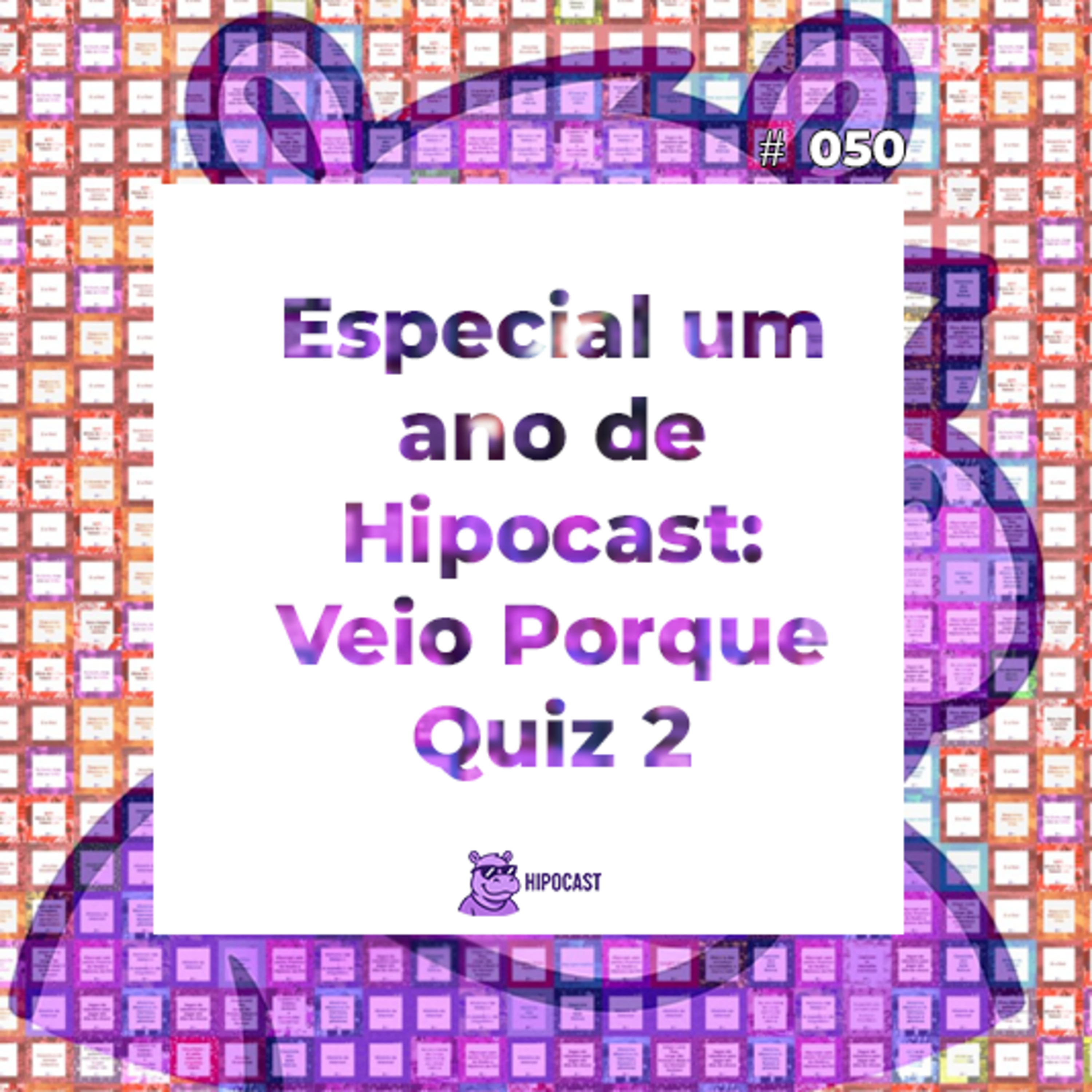 Hipocast #50 - Especial 1 ano de Hipocast: Veio Porque Quiz 2 episode artwork