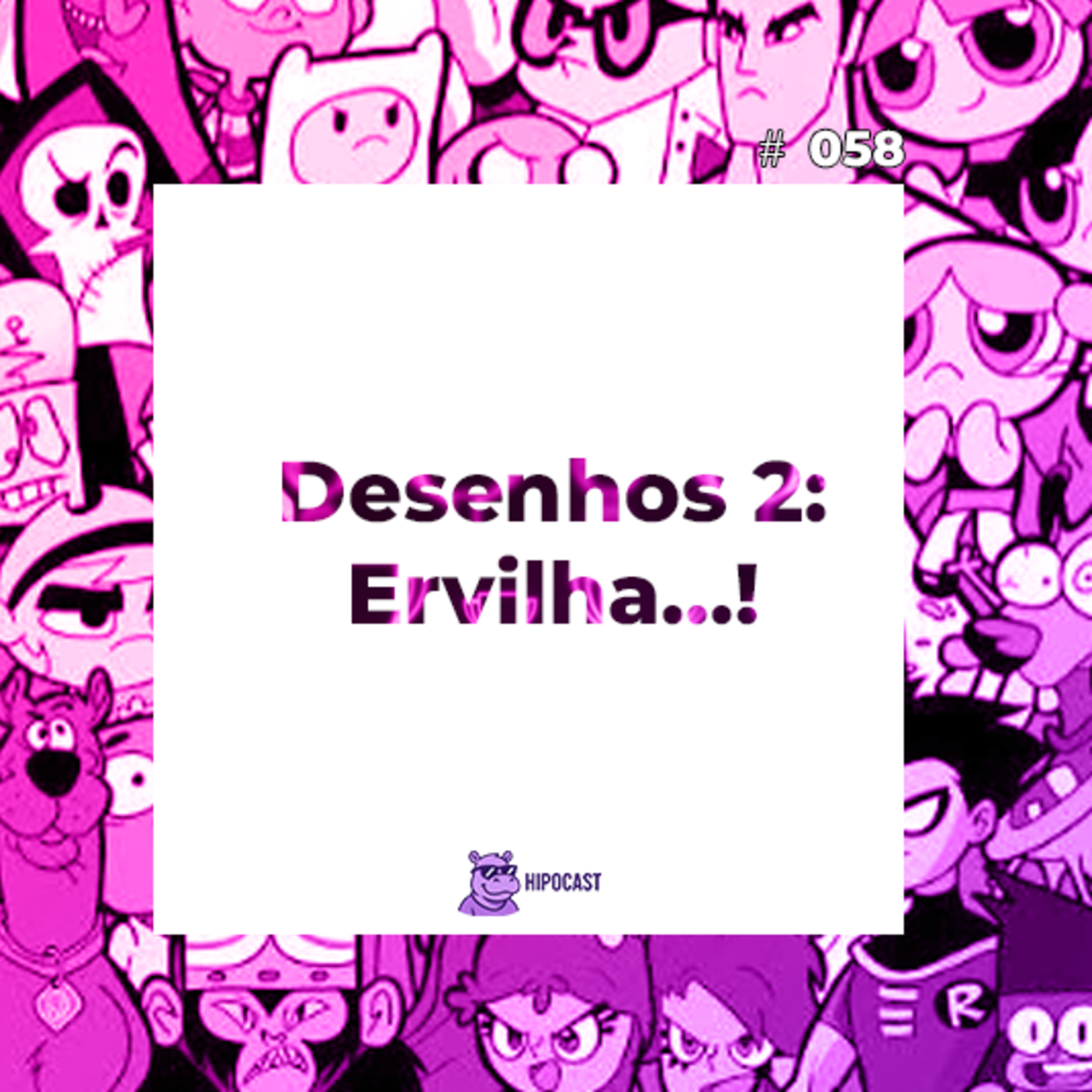 Hipocast#58 - Desenhos 2: Ervilha...! episode artwork