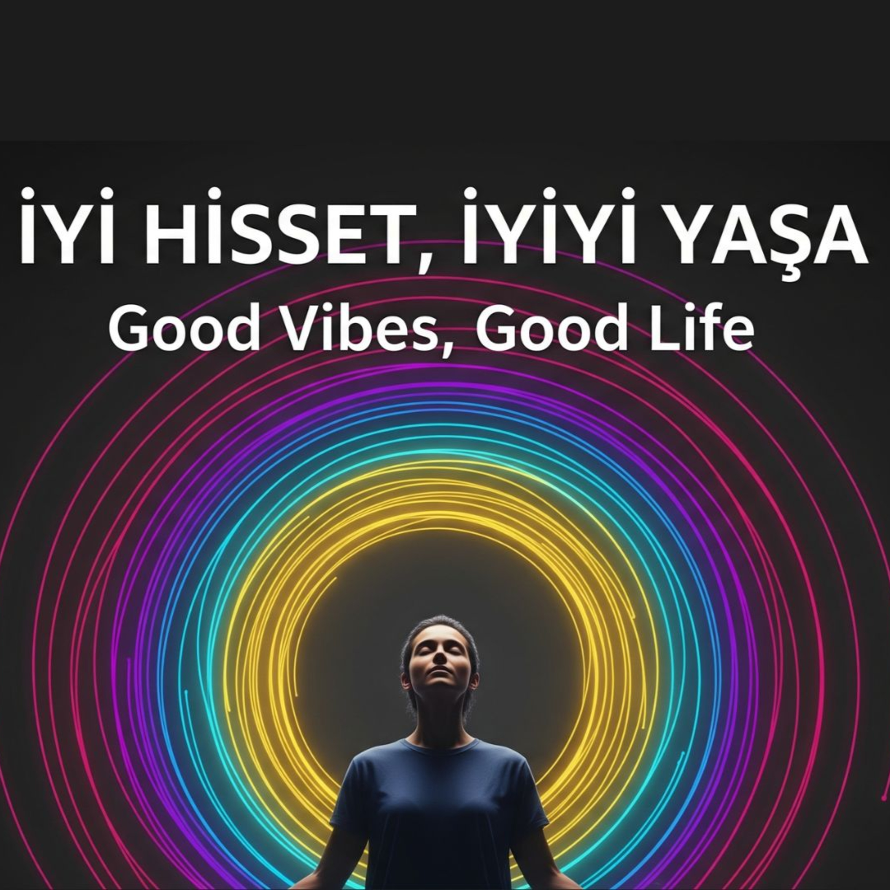 #82 | ENERJİNİ DEĞİŞTİR, HAYATINI DEĞİŞİR! | "Good Vibes, Good Life" (İyi Enerji, İyi Hayat) episode artwork