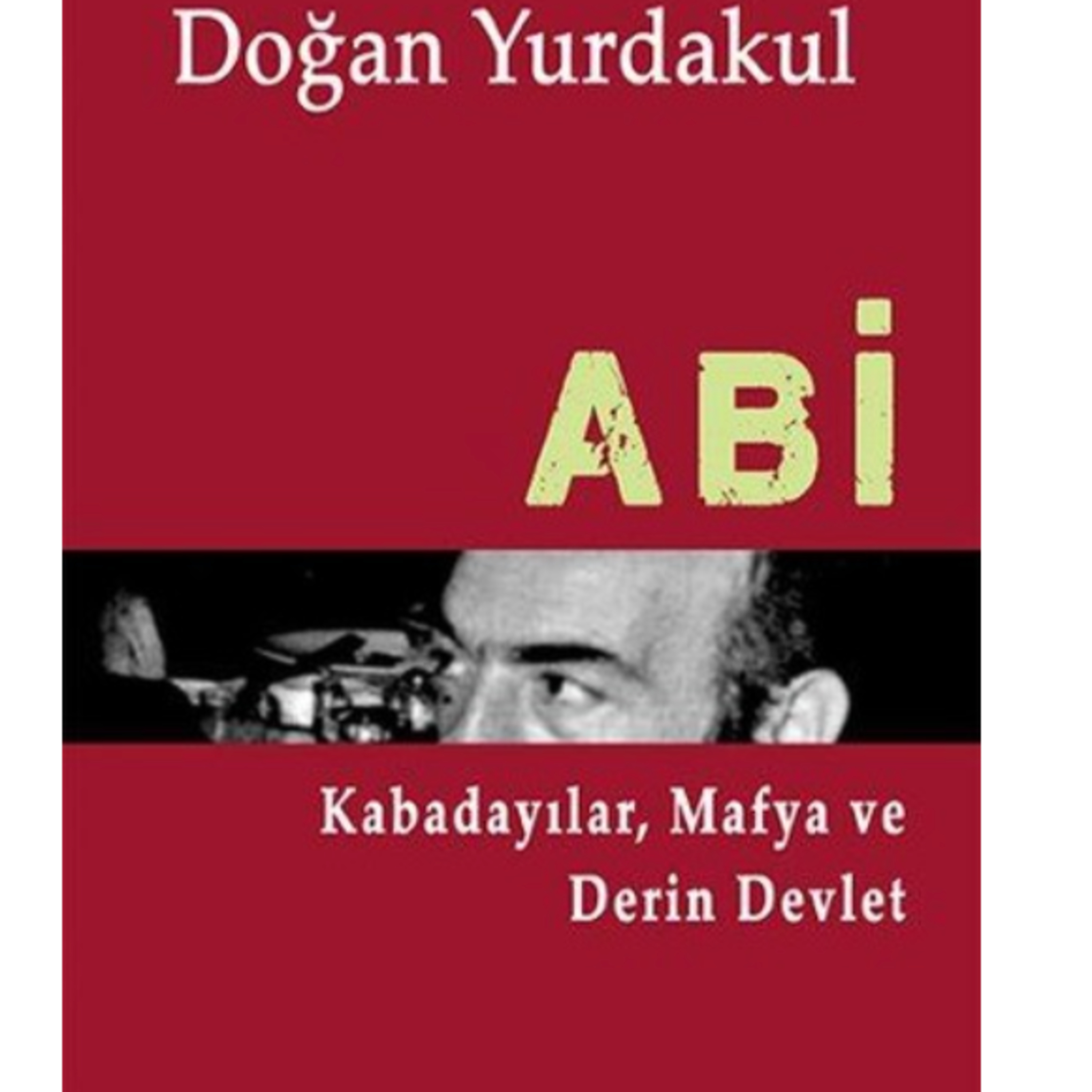 👨‍✈️ Dündar Kılıç: Kabadayıdan Baba'ya /ABİ - KABADAYILAR, MAFYA VE DERİN DEVLET - Doğan Yurdakul episode artwork
