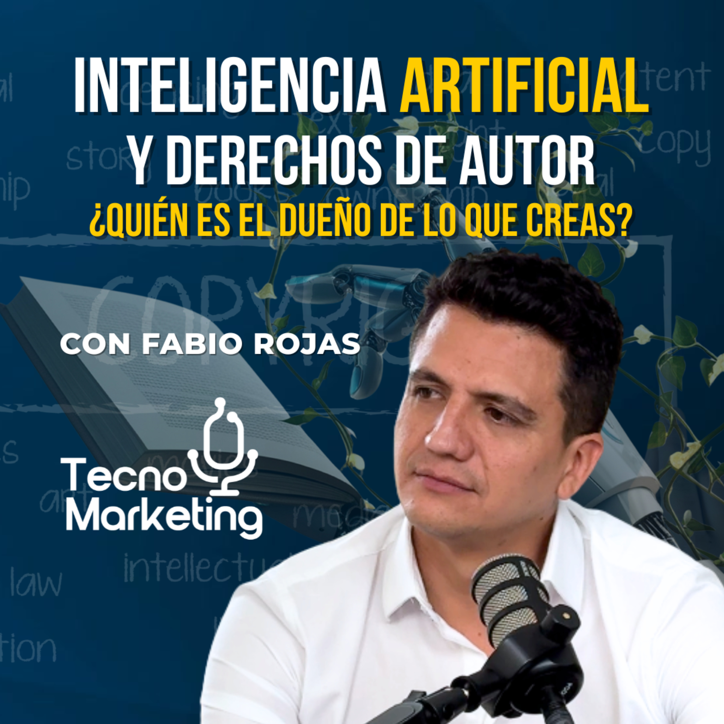 Derechos de Autor en la era Digital: para Agencias de Marketing y Creadores con Fabio Rojas | EP31 episode artwork