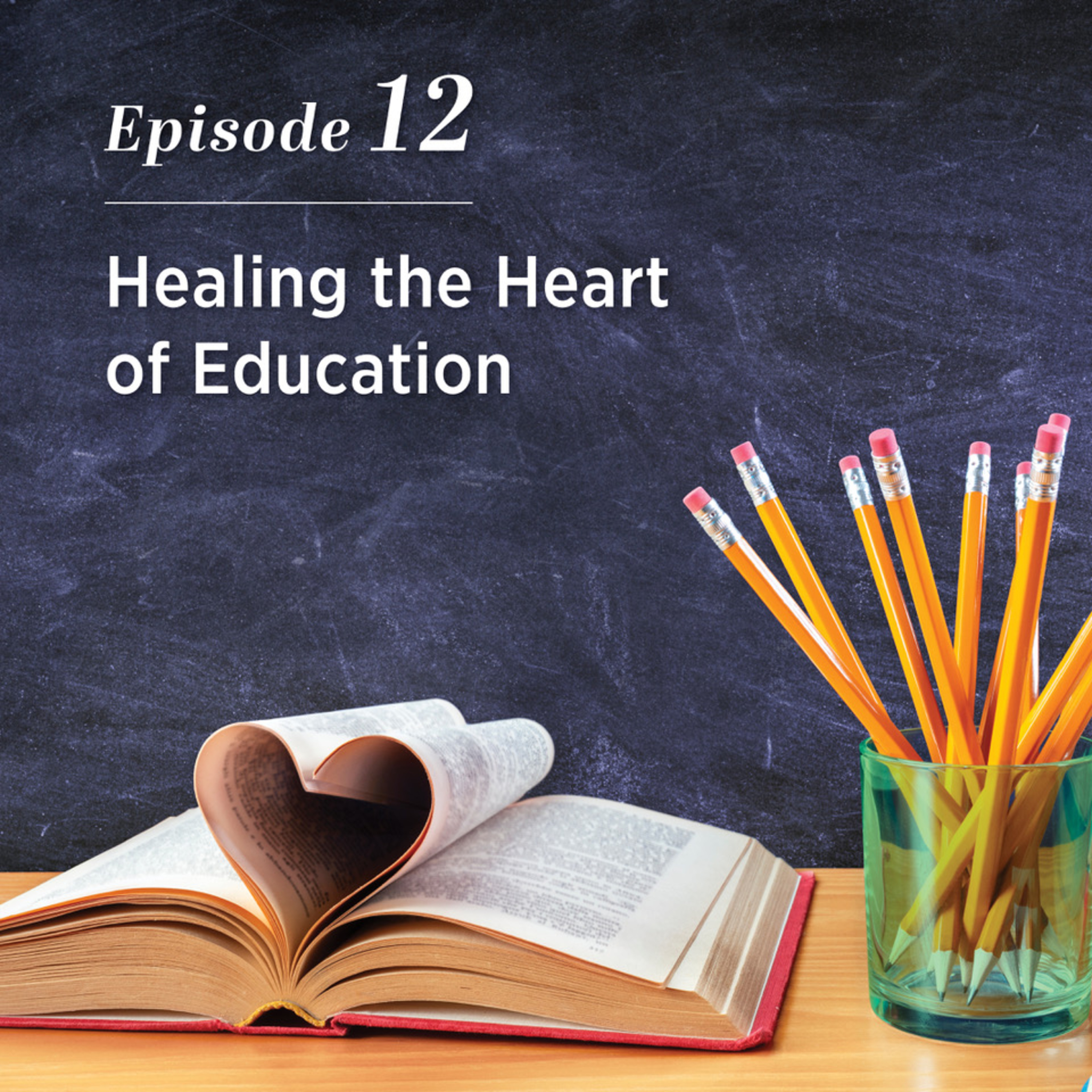Healing the Heart of Education
