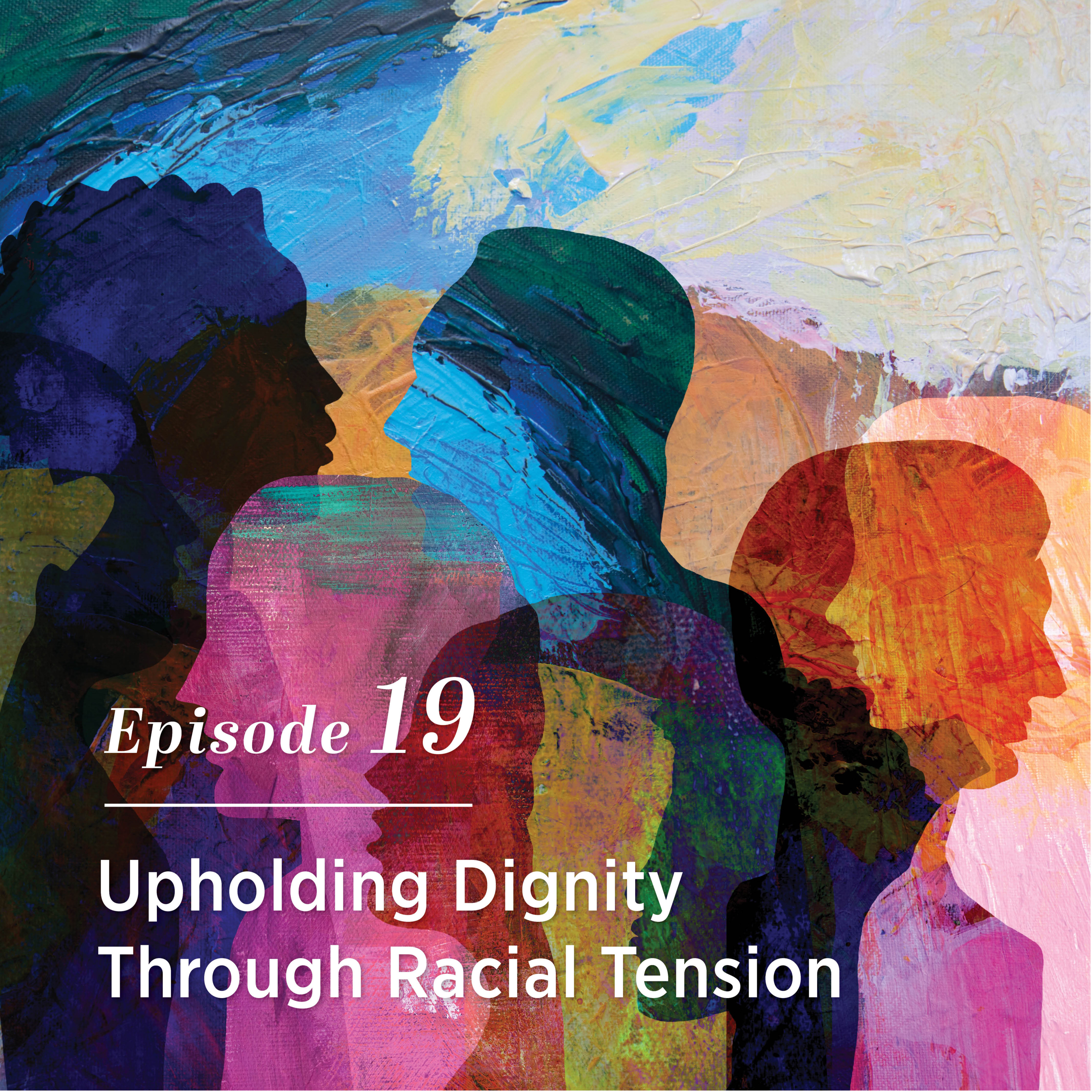 Upholding Dignity Through Racial Tension