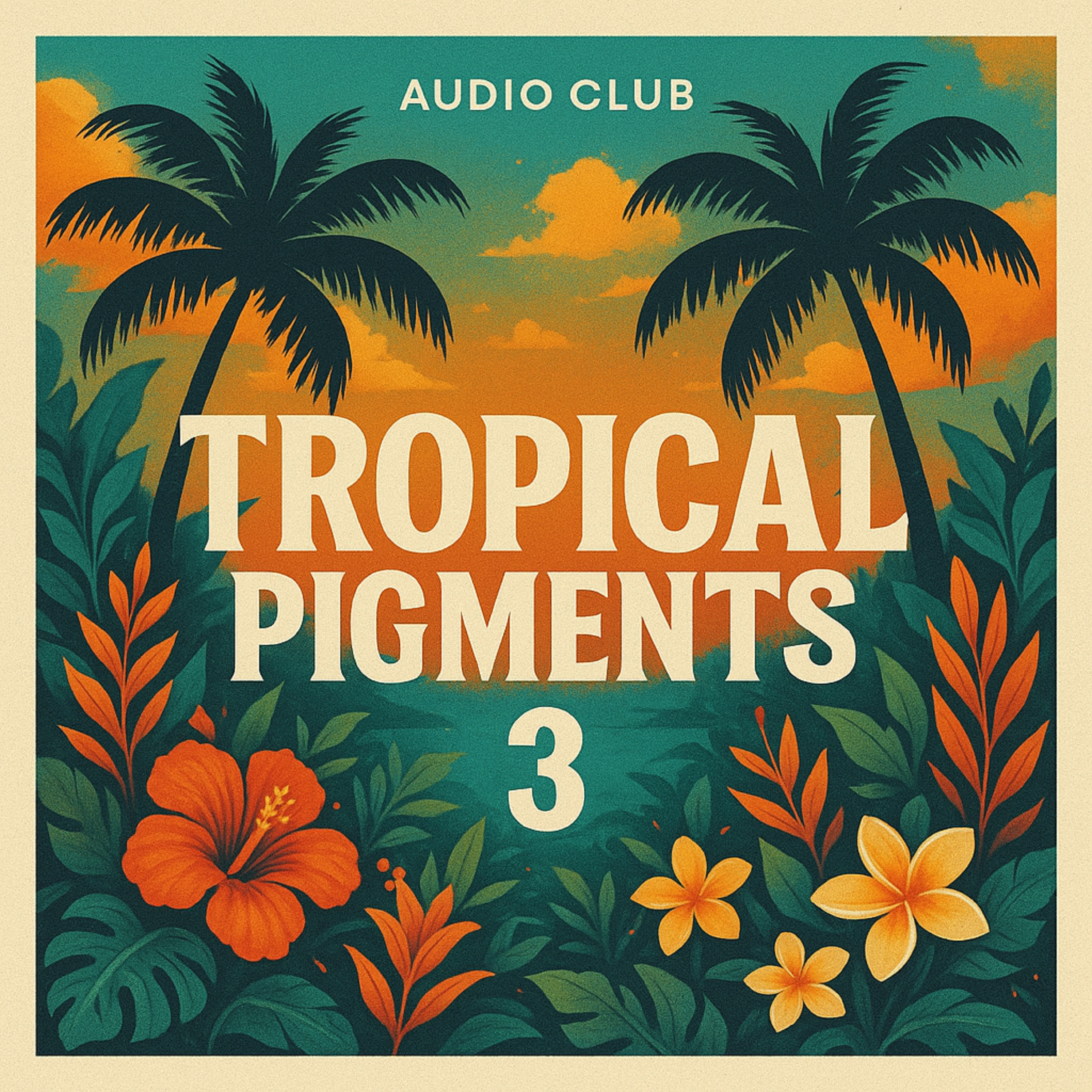 Tropical Pigments 3 by Audio Club – A Sonic Journey Into Paradise