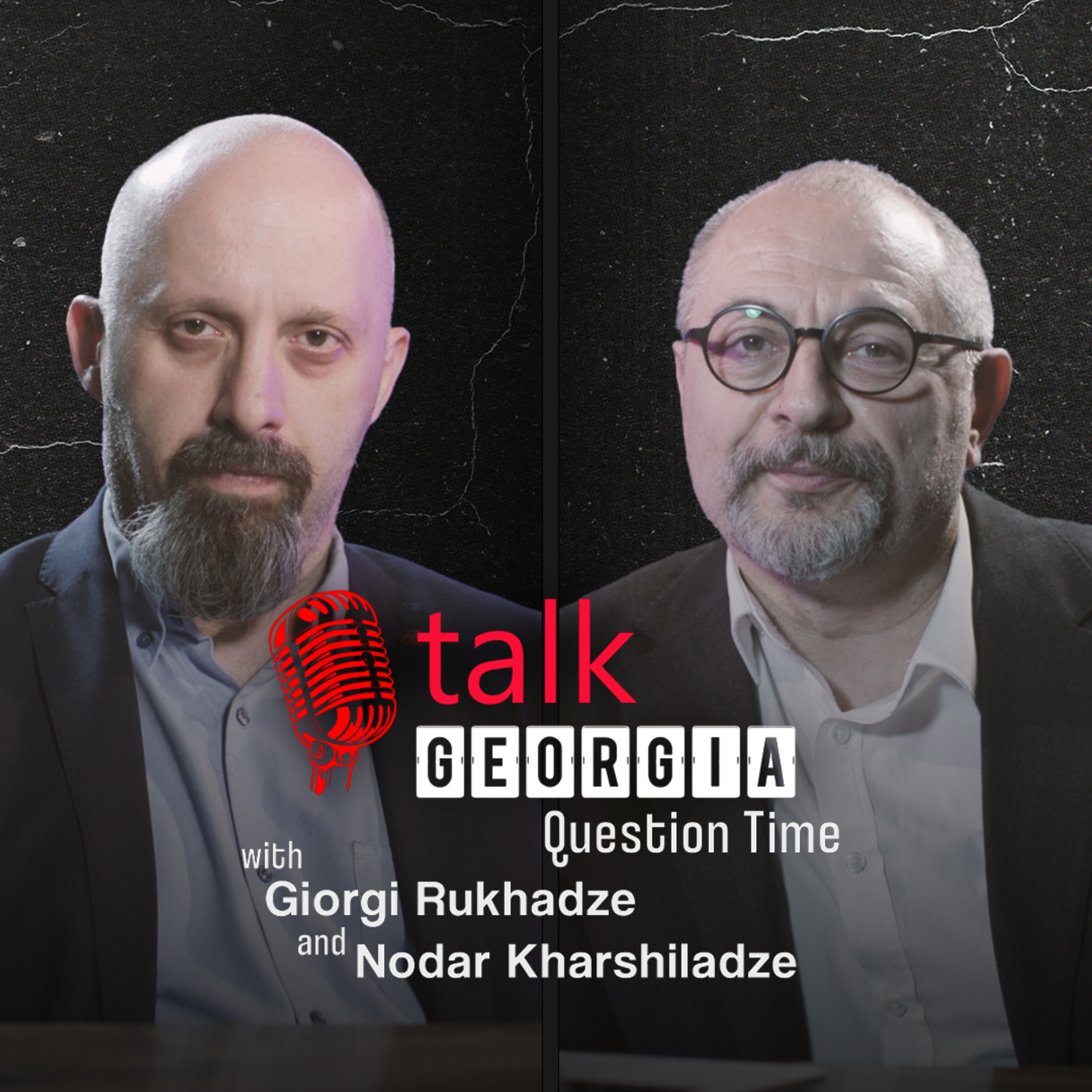 Talk Georgia Question Time with Giorgi Rukhadze and Nodar Kharshiladze. Episode 10