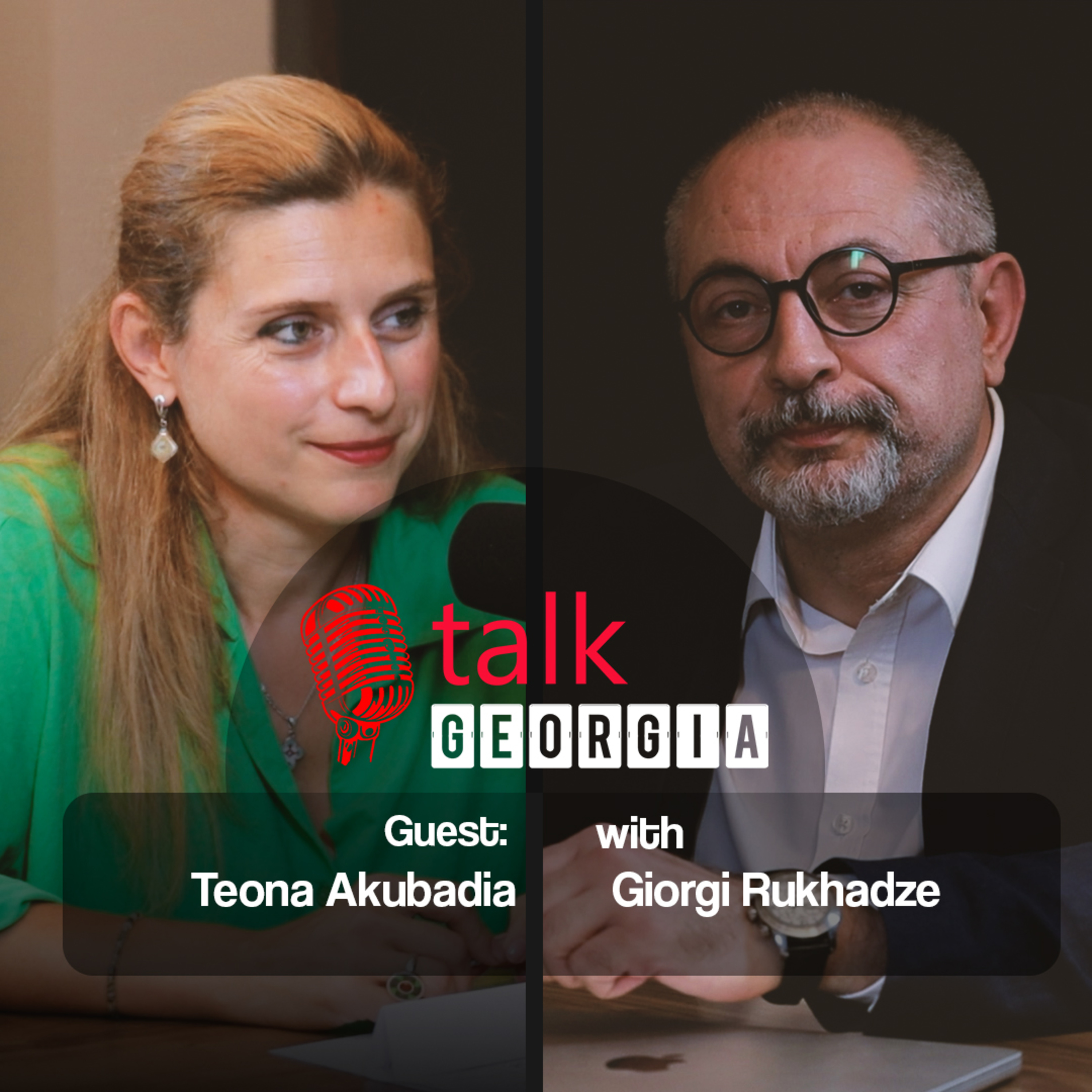 Talk Georgia With Giorgi Rukhadze - Episode 15. Guest: Teona Akubardia episode artwork
