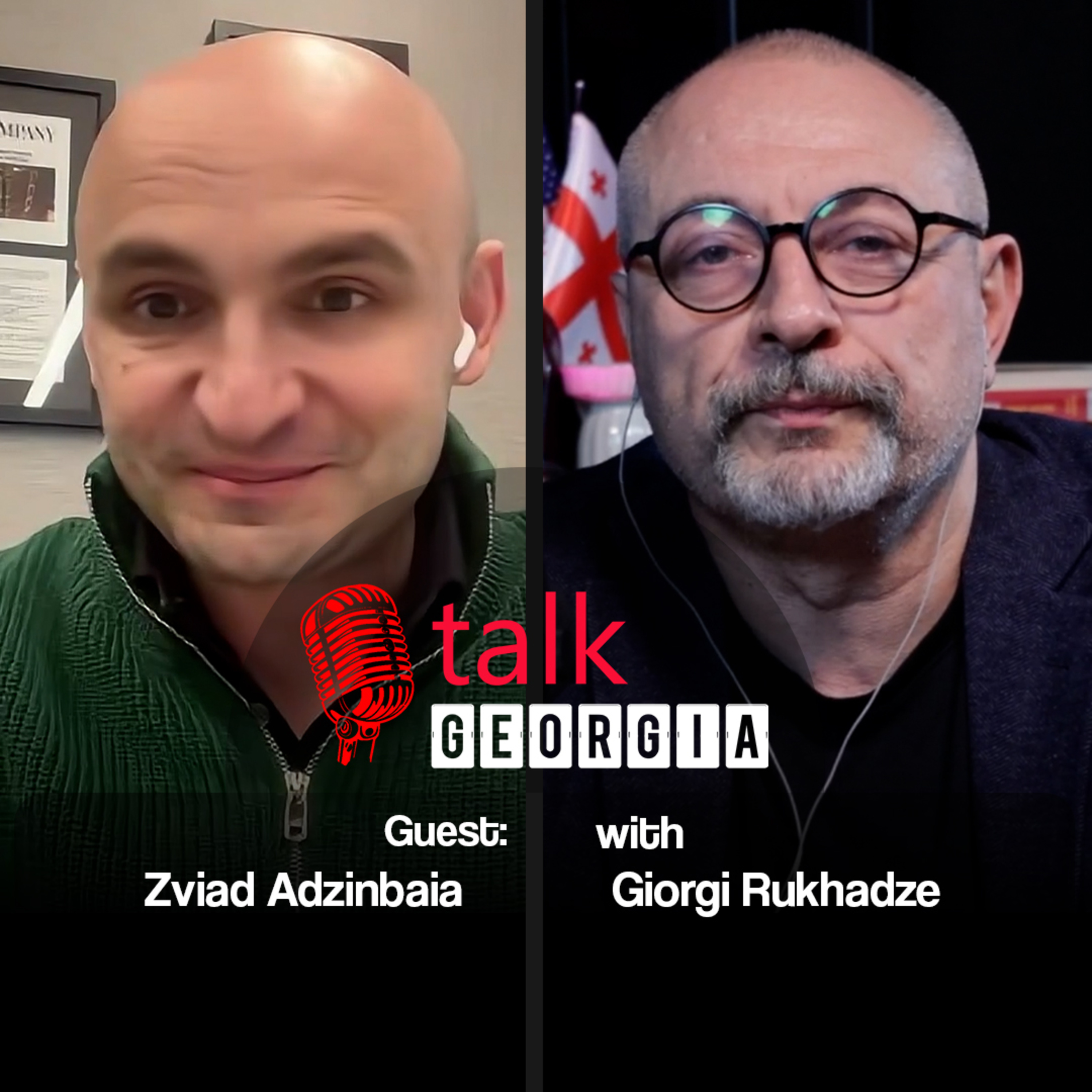 Talk Georgia with Giorgi Rukhadze – Episode 26. Guest: Zviad Adzinbaia