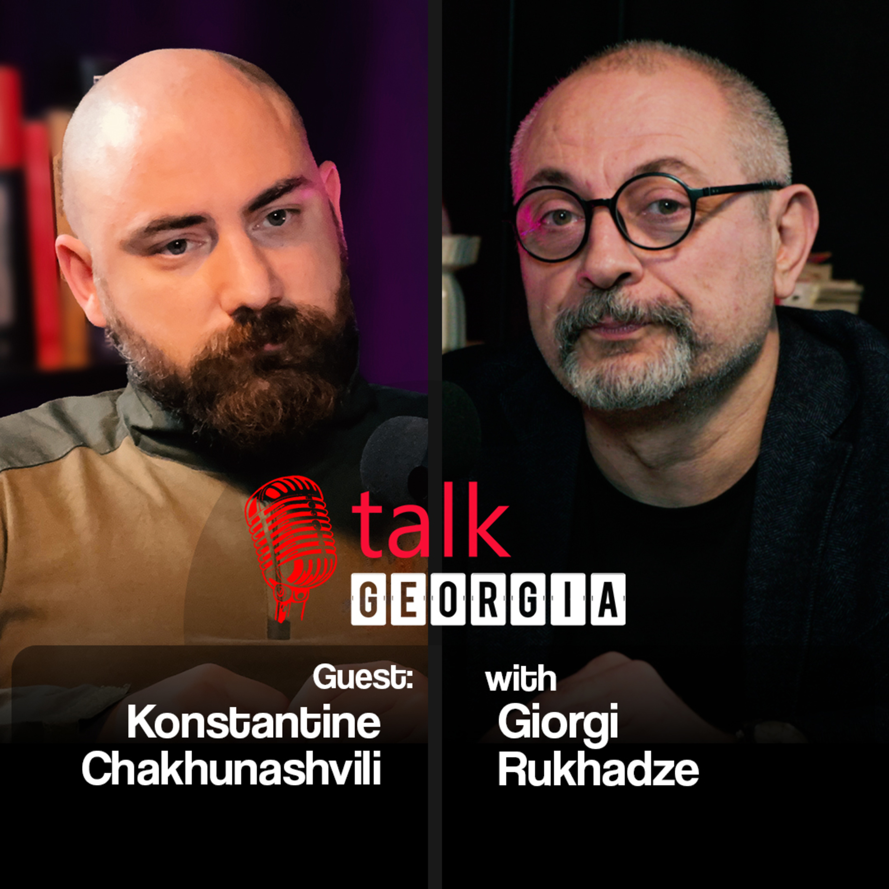 Talk Georgia with Giorgi Rukhadze – Episode 28. Guest: Dr. Konstantine Chakhunashvili [Trailer] episode artwork