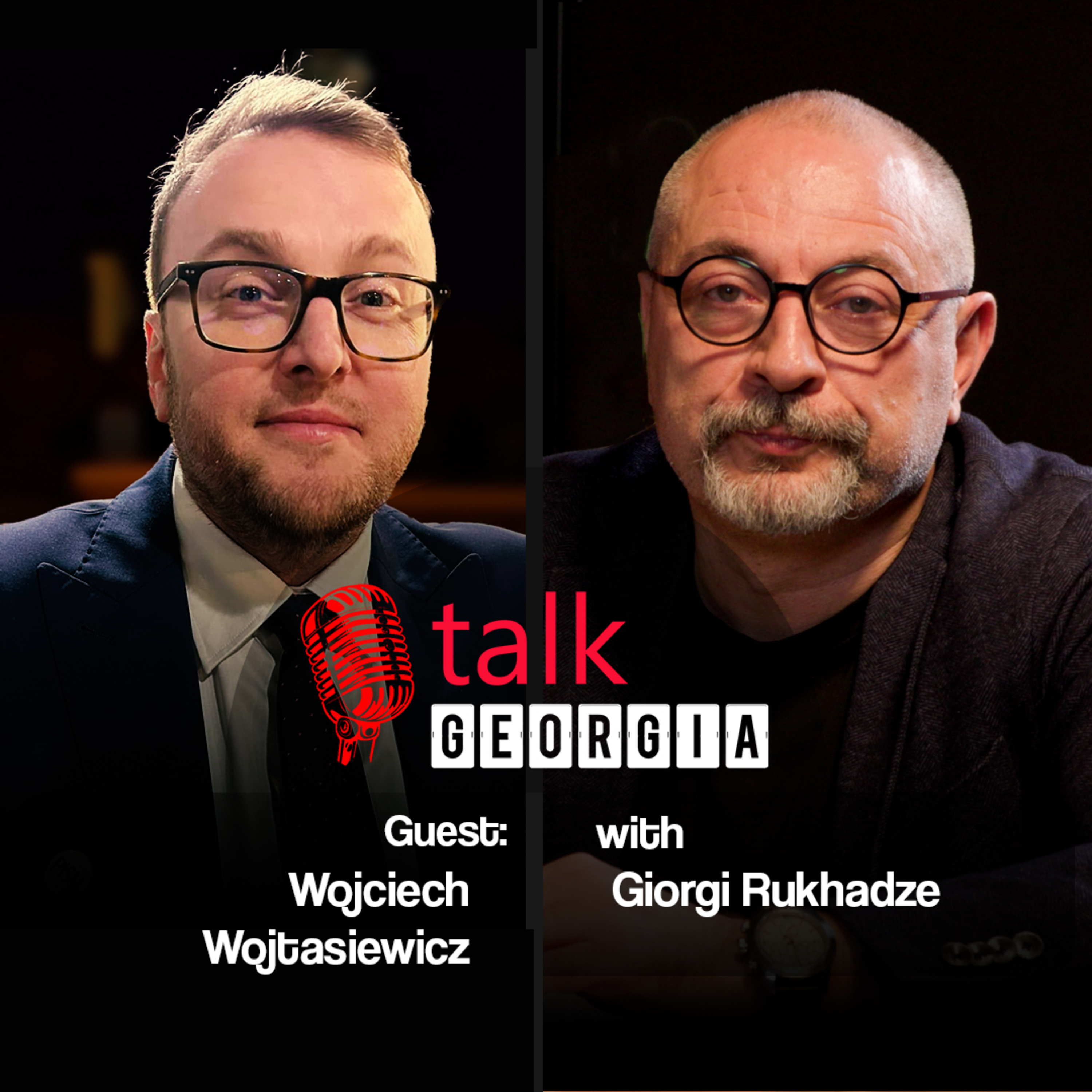 Talk Georgia with Giorgi Rukhadze – Episode 29. Guest: Dr. Wojciech Wojtasiewicz [Trailer] episode artwork