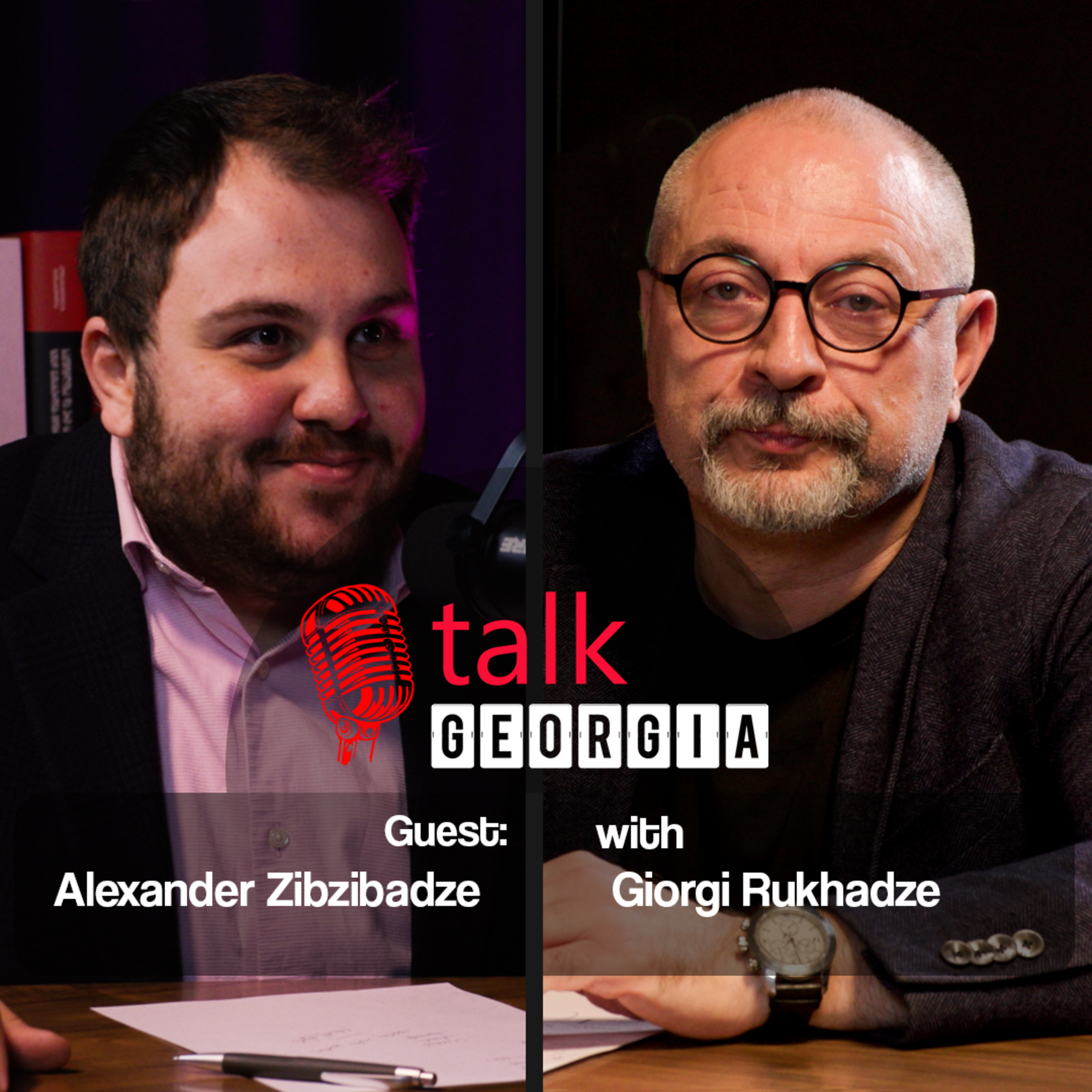 Talk Georgia with Giorgi Rukhadze – Episode 30. Guest: Alexander Zibzibadze episode artwork