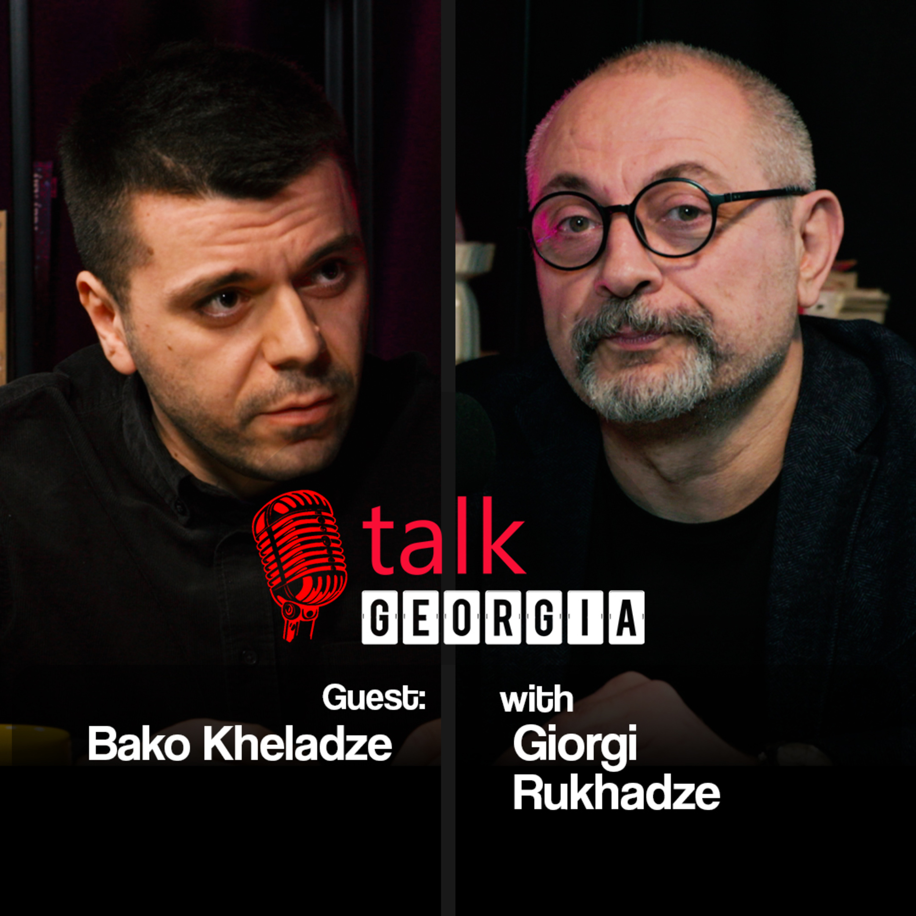 Talk Georgia with Giorgi Rukhadze – Episode 31. Guest: Bako Kheladze [Trailer] episode artwork