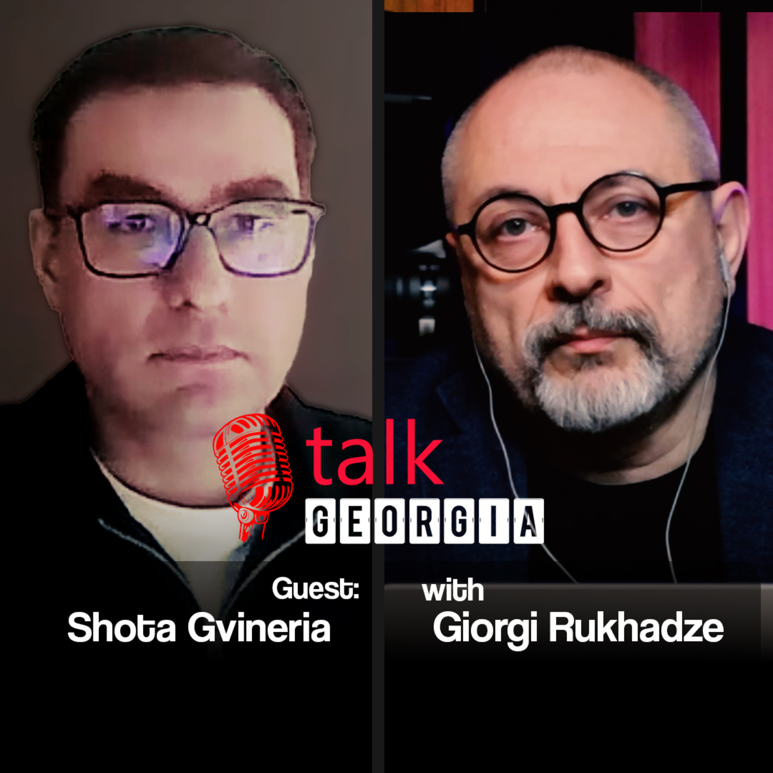 Talk Georgia with Giorgi Rukhadze - Episode 38. Guest: Ambassador Shota Gvineria