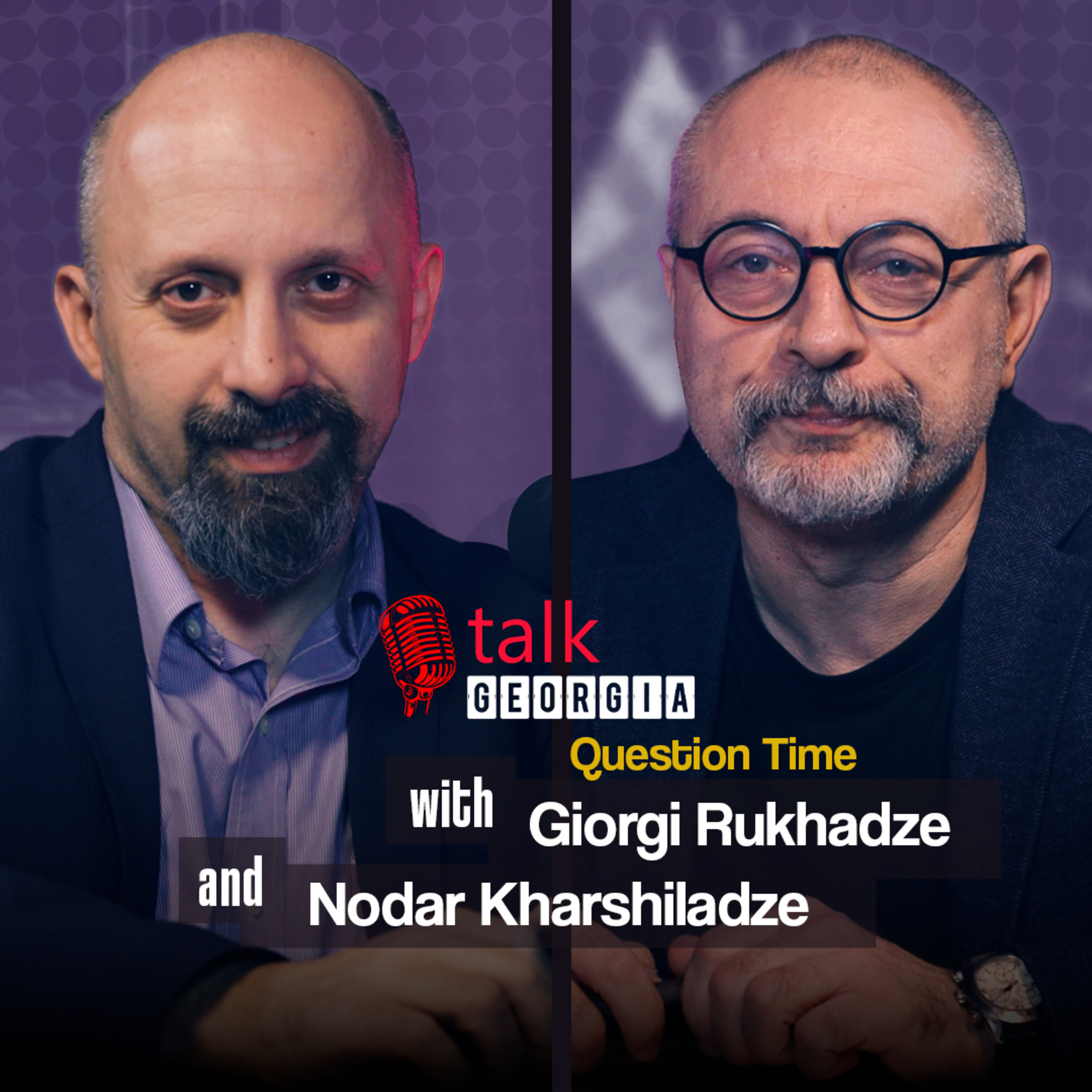 Talk Georgia Question Time with Giorgi Rukhadze and Nodar Kharshiladze – Episode 35 episode artwork