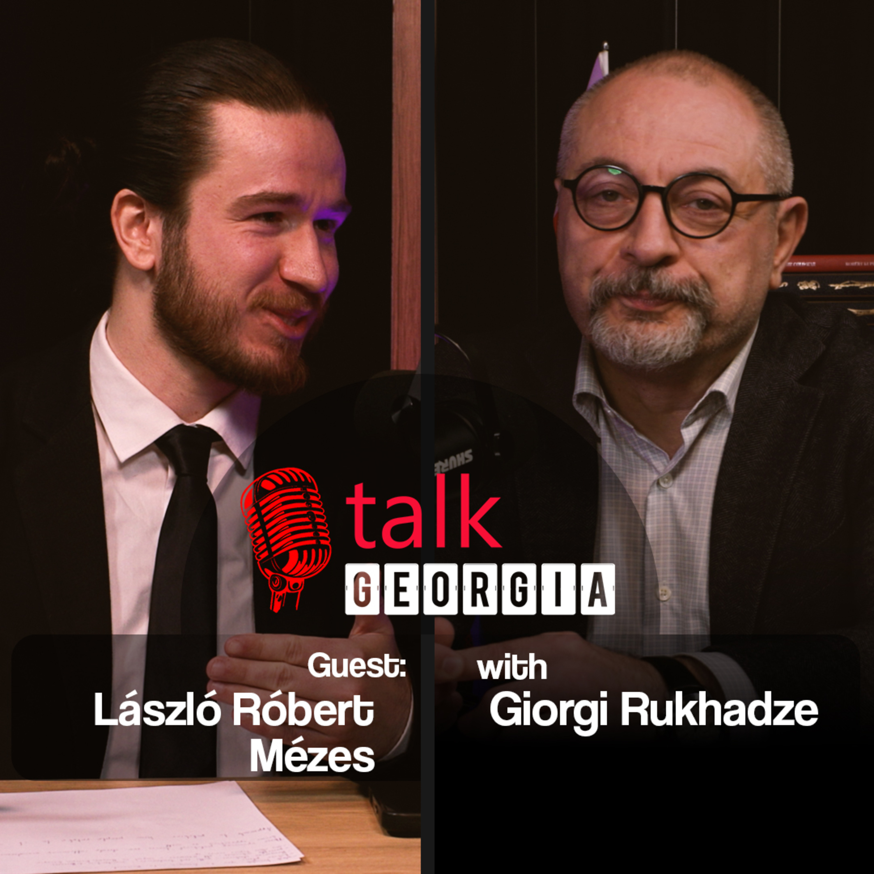Talk Georgia with Giorgi Rukhadze Episode 43. Guest: László Róbert Mézes. Journalist  episode artwork