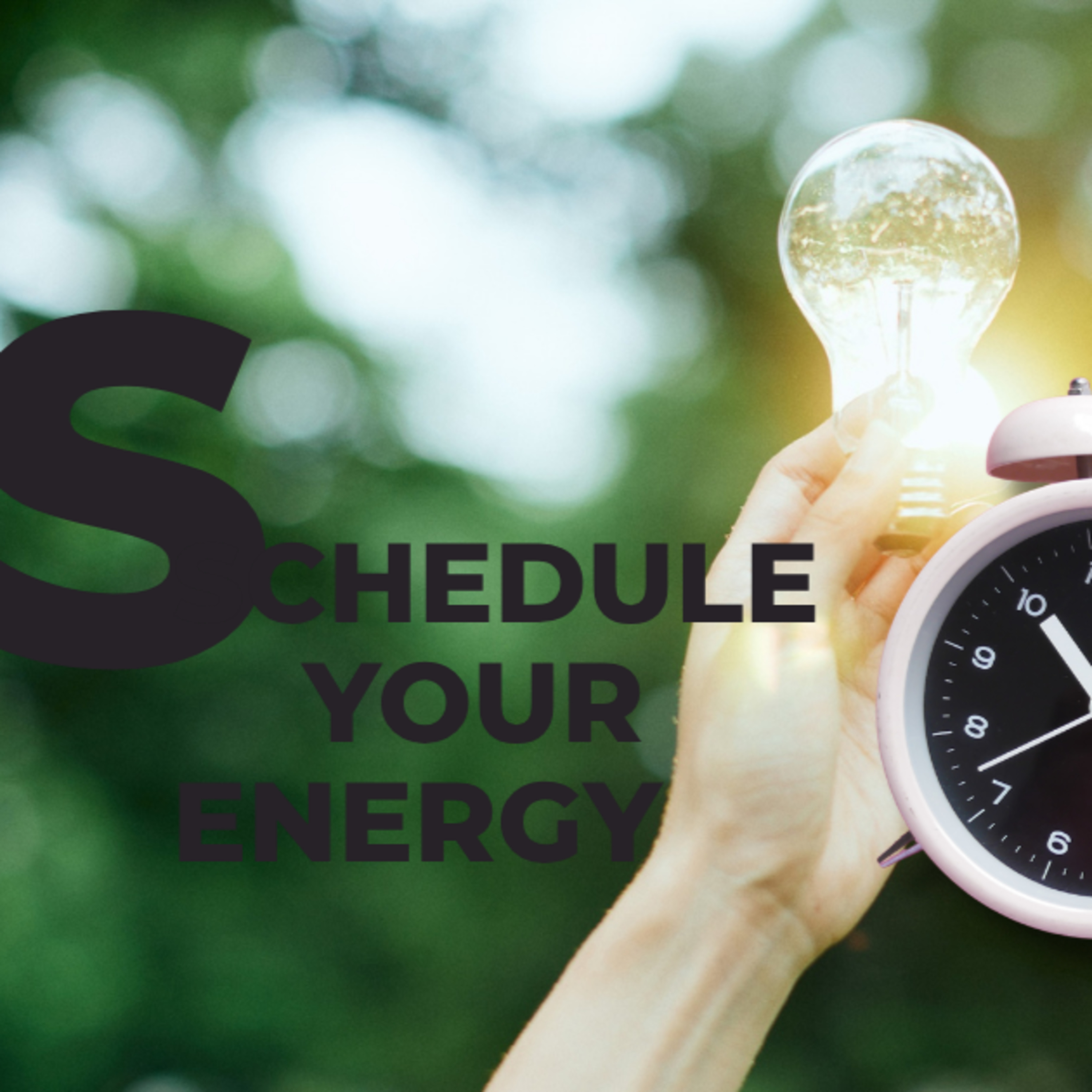 Stop Scheduling your clock-Start Scheduling your energy episode artwork