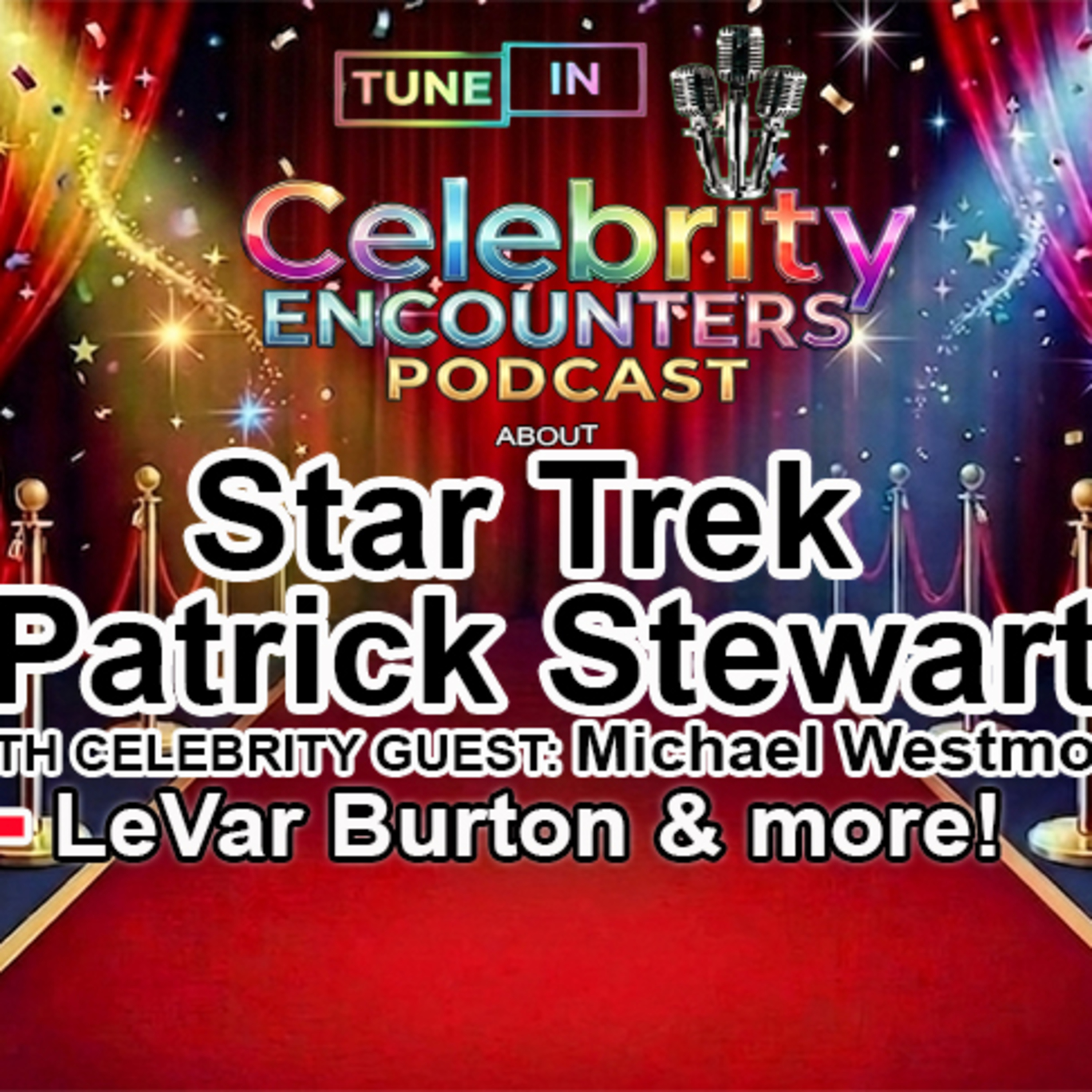 Star Trek Legend Michael Westmore: Working with Patrick Stewart & Gene Roddenberry Celebrity Encounters Podcast Ep149