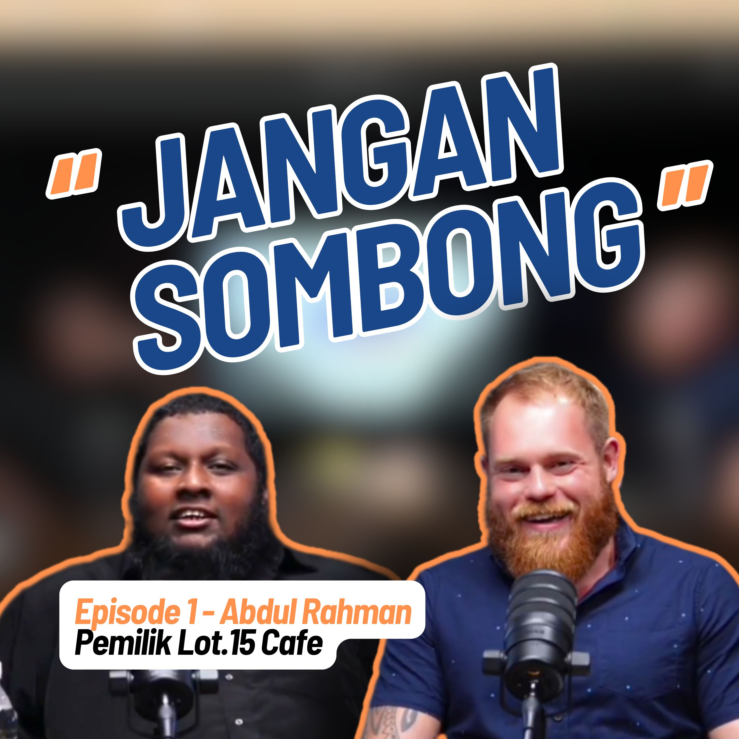 "JANGAN SOMBONG" - Abdul Rahman, Pemilik Lot.15 Cafe | Cari Makan Podcast EP 1 (Bahasa Melayu) episode artwork
