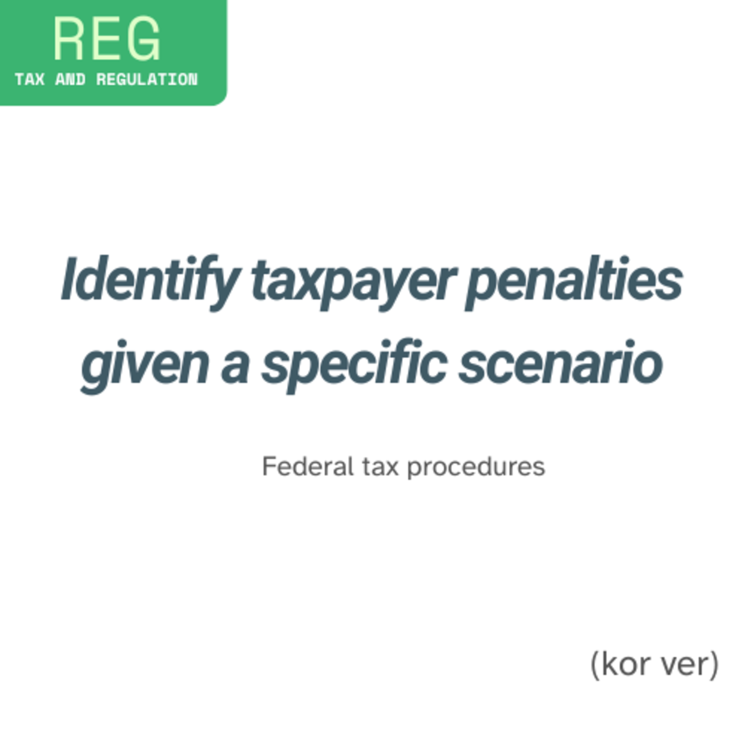 Identify taxpayer penalties given a specific scenario