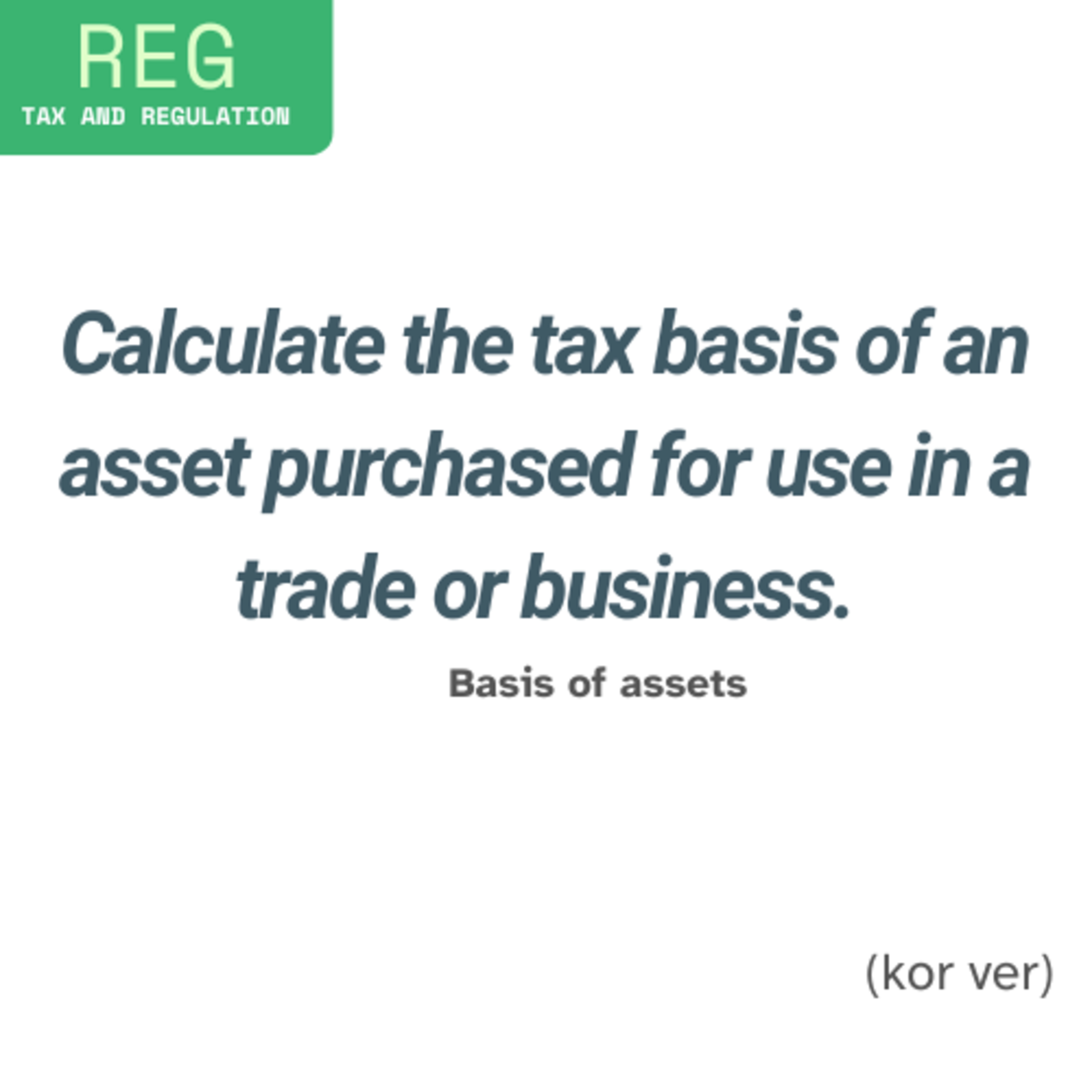 Calculate the tax basis of an asset purchased for use in a trade or business.