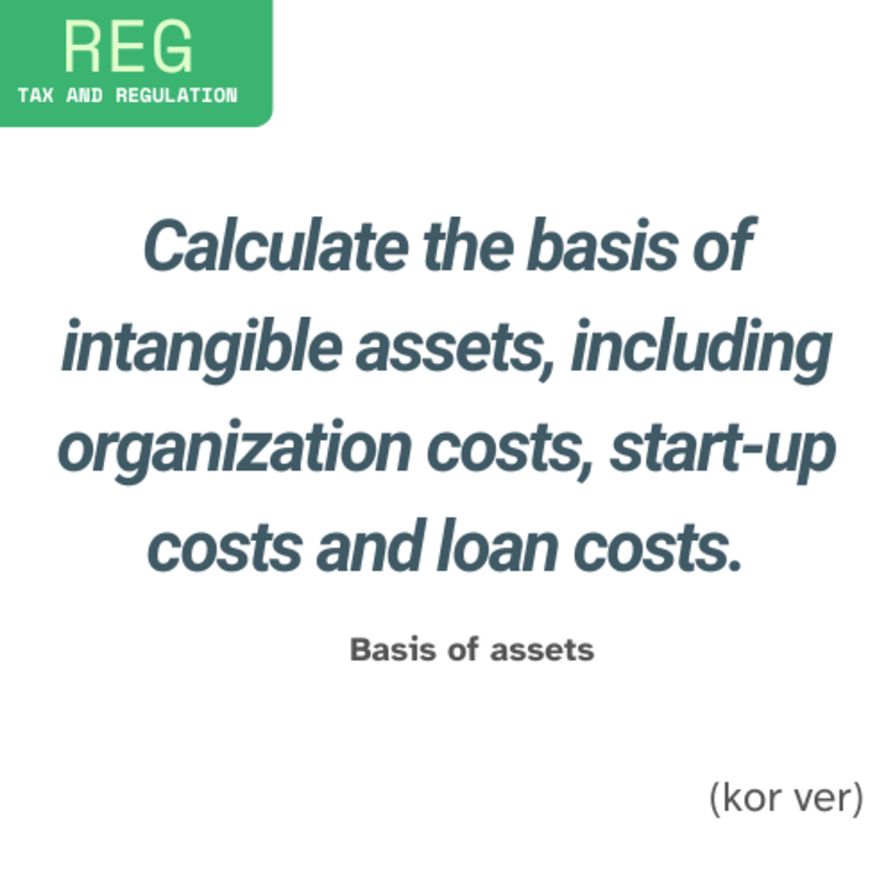 Calculate the basis of intangible assets, including organization costs, start-up costs and loan costs.