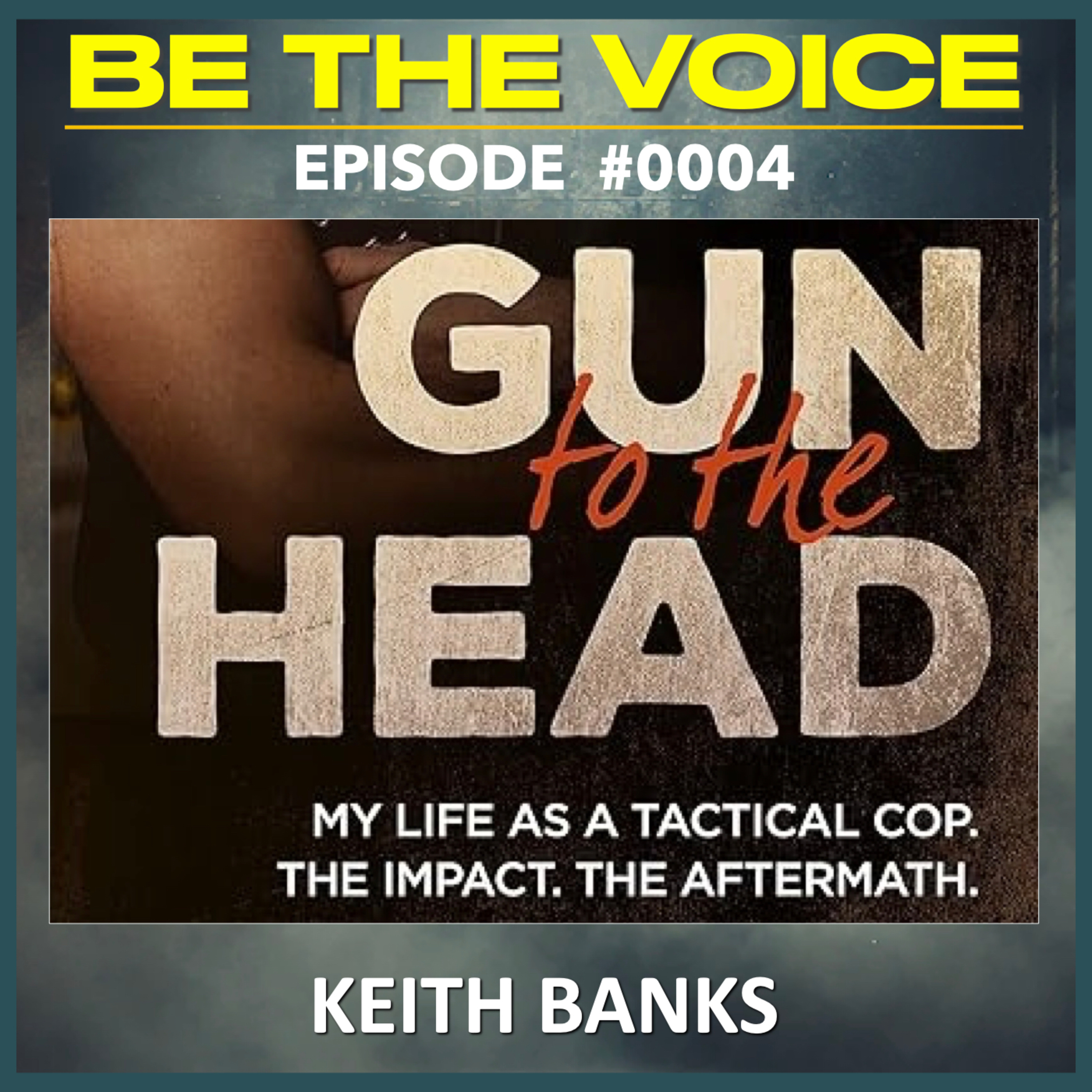 Keith Banks - Gun to the Head, Tactical Operations, PTSD episode artwork