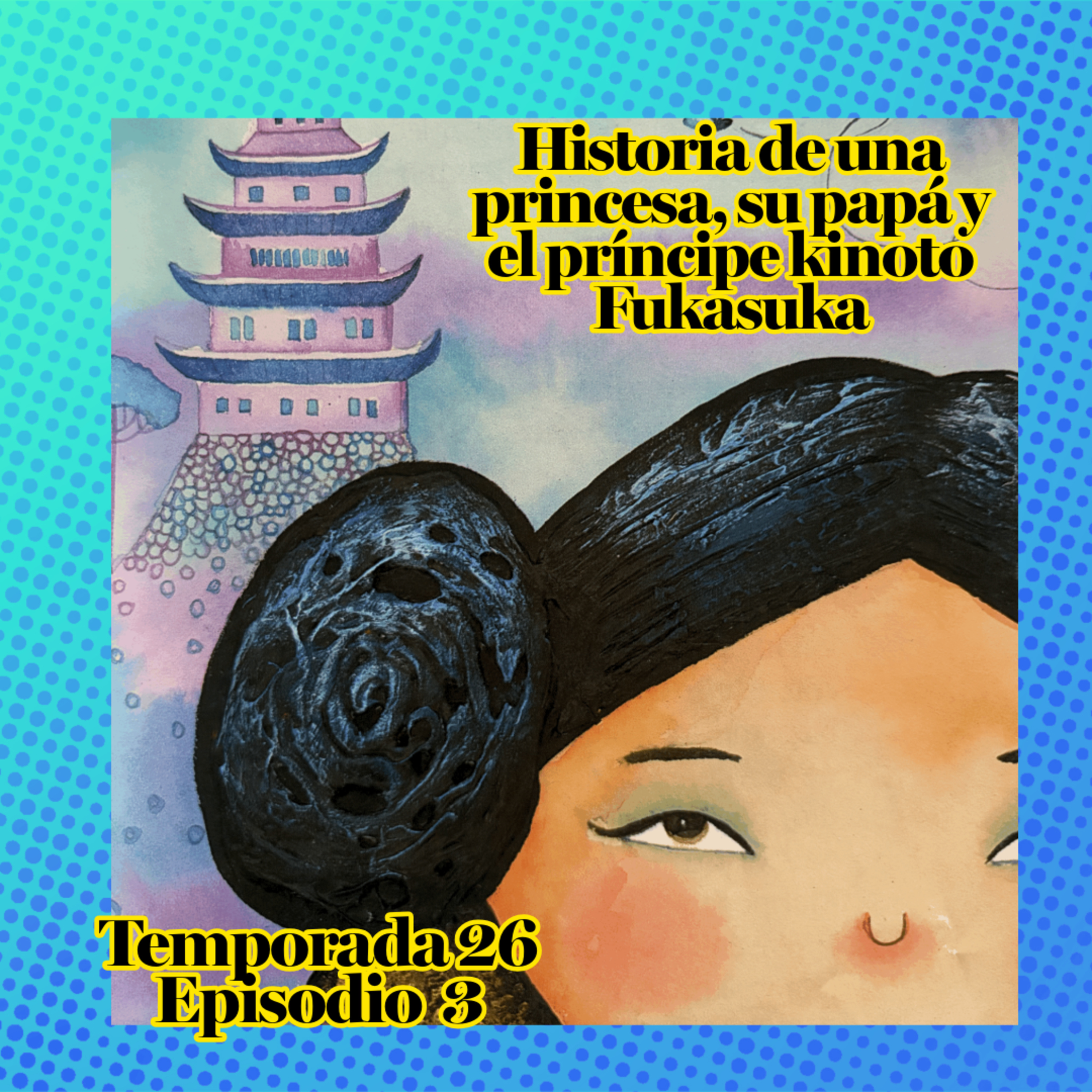 Cuento infantil: Historia de una princesa, su papá y el príncipe Kinoto Fukasuka - Temporada 26- Episodio 3