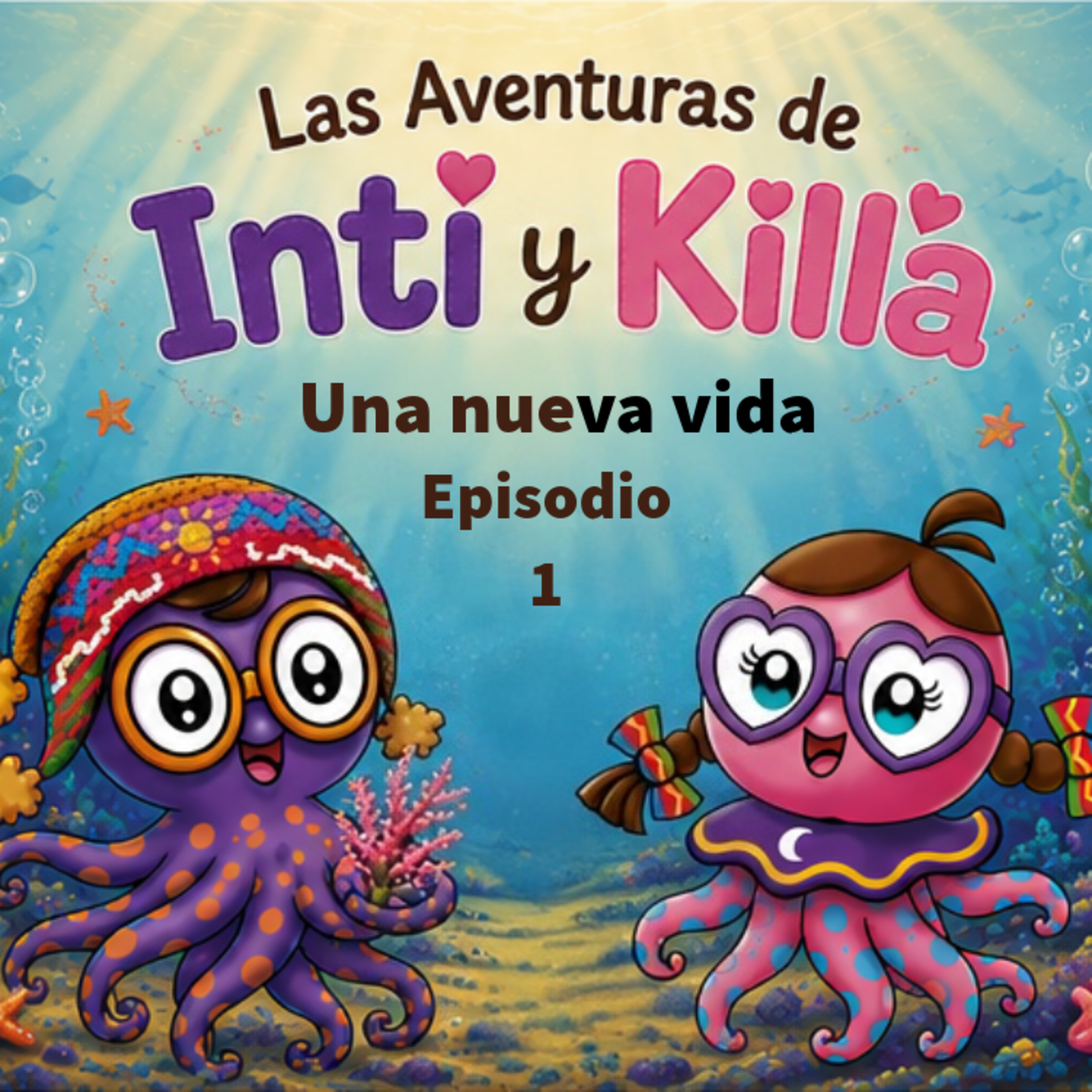 Cuento infantil: Las aventuras de Inti y Killa - Temporada 27- Episodio 1 - "Una nueva vida"  episode artwork