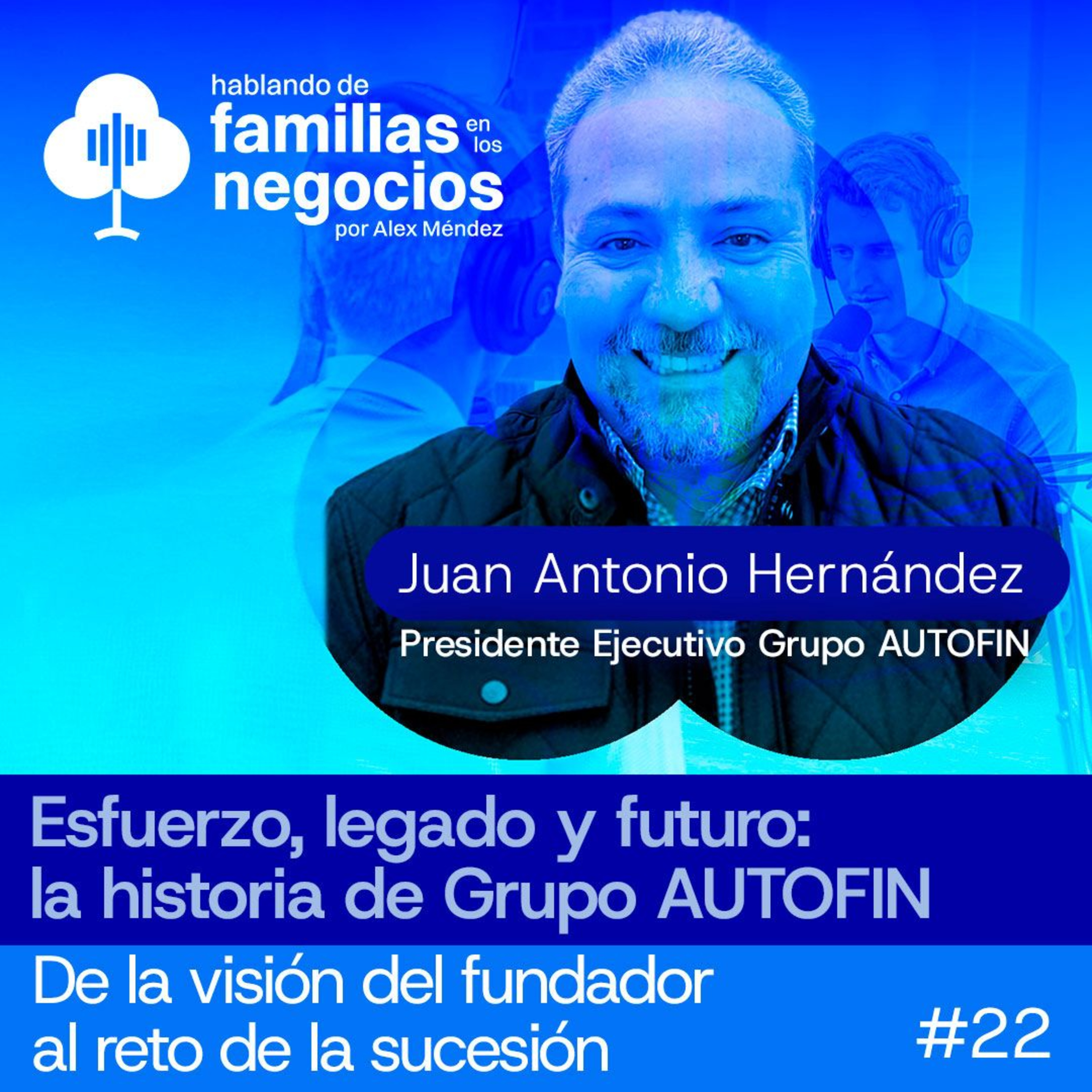 Esfuerzo, Legado y Futuro: La Historia de Grupo Autofin | Familias en los Negocios | Ep 22