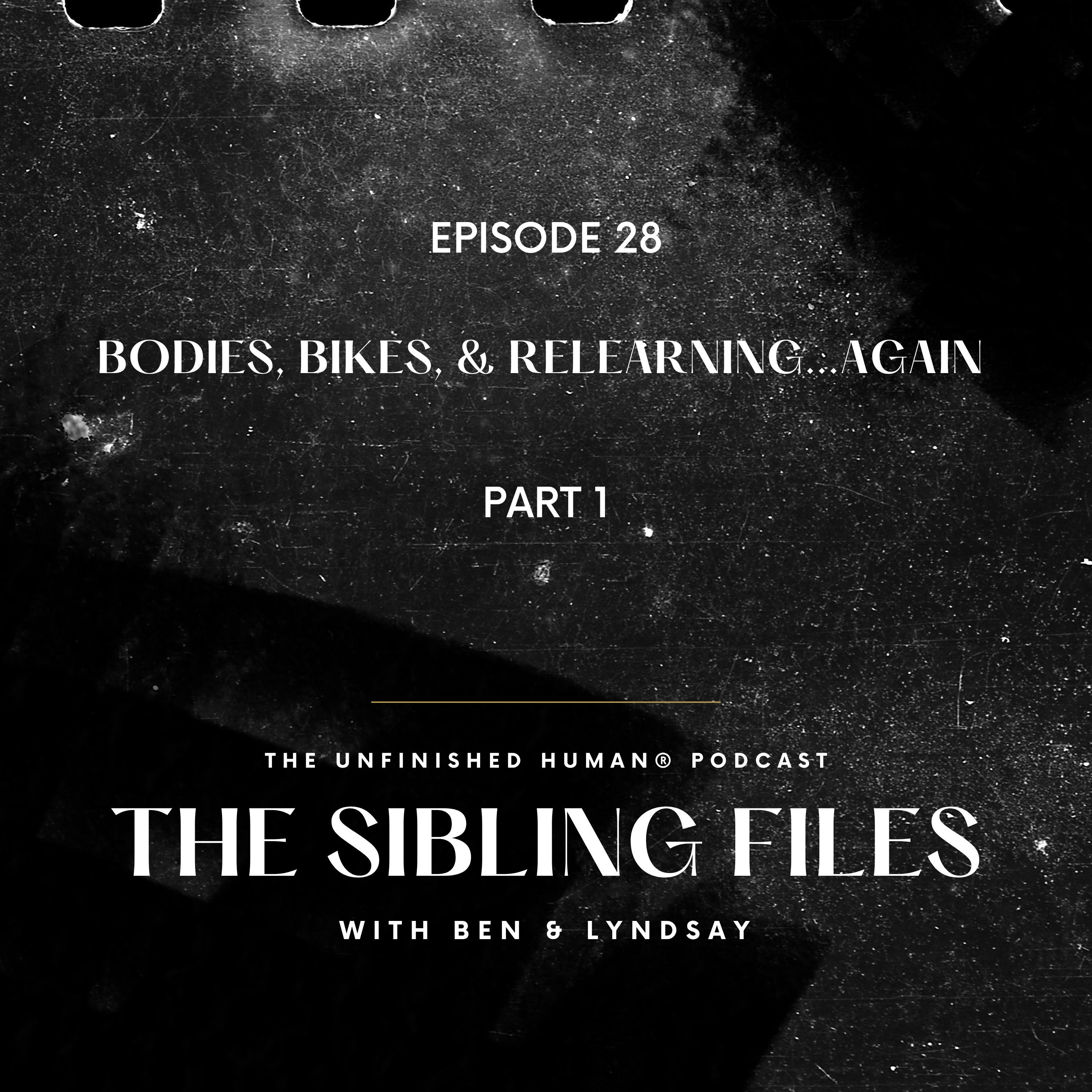 EP28: Bodies, Bikes, and Relearning...Again (Part 1) episode artwork