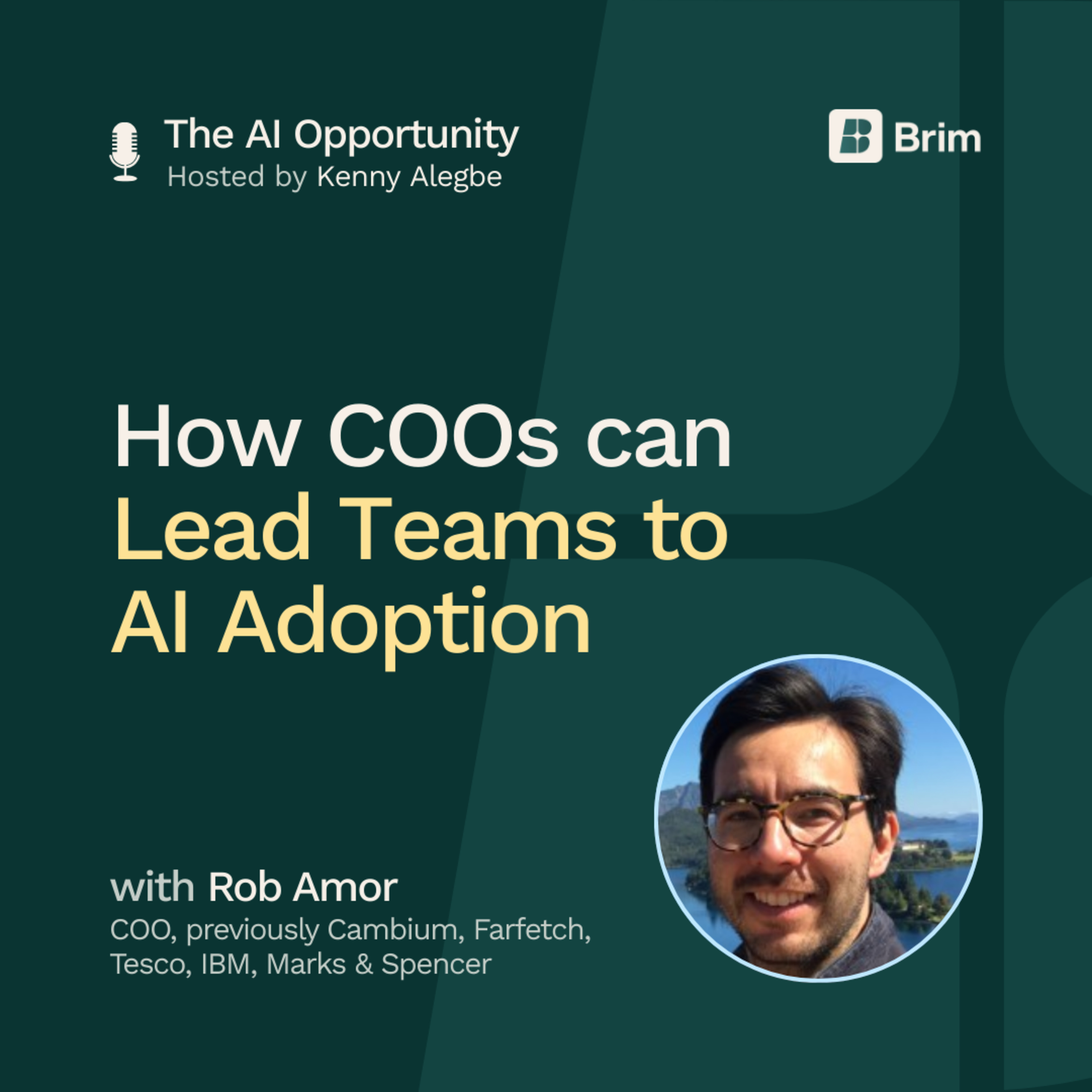 How COOs can Lead Teams to AI Adoption with Rob Amor episode artwork