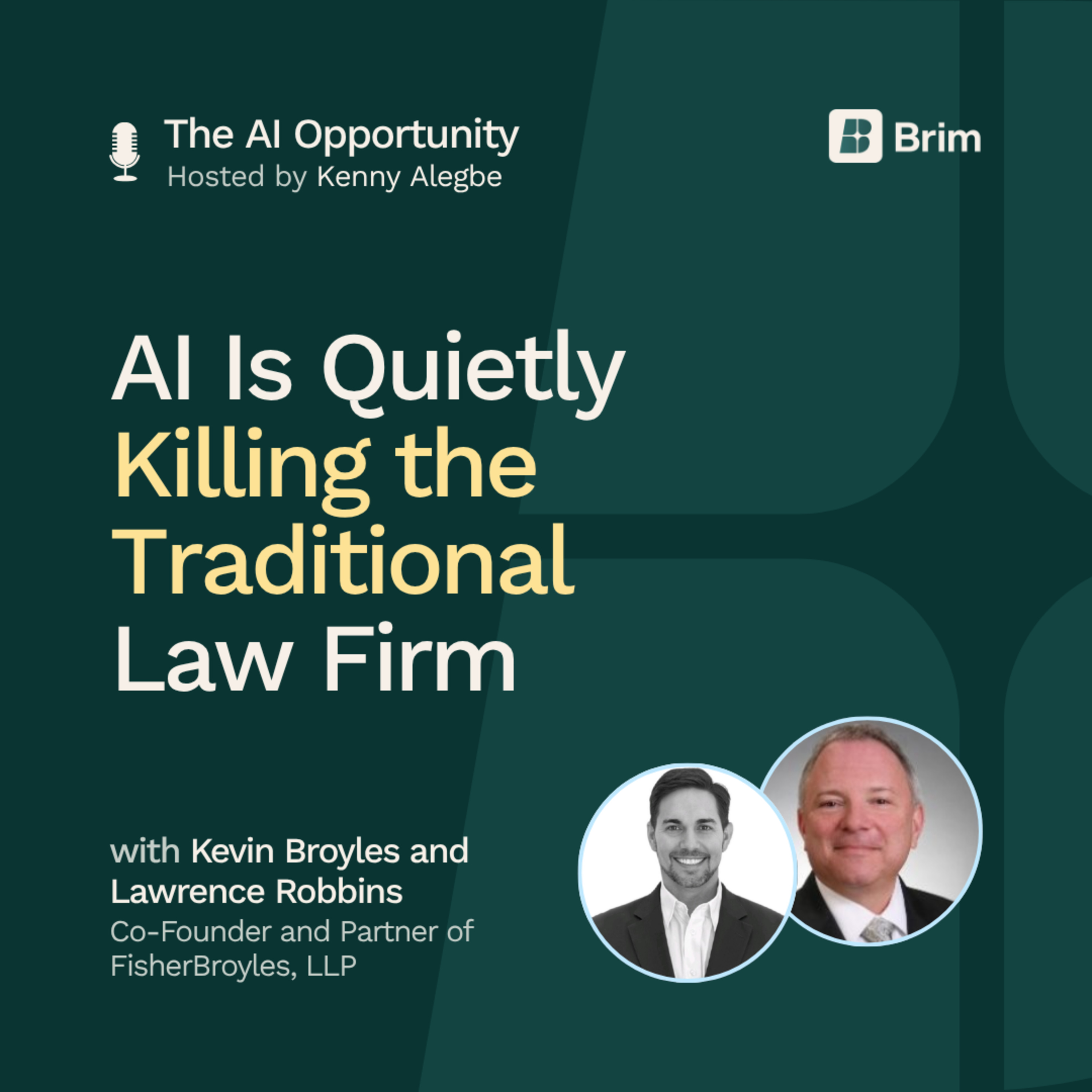 AI Is Quietly Killing the Traditional Law Firm with Kevin Broyles & Lawrence Robins episode artwork