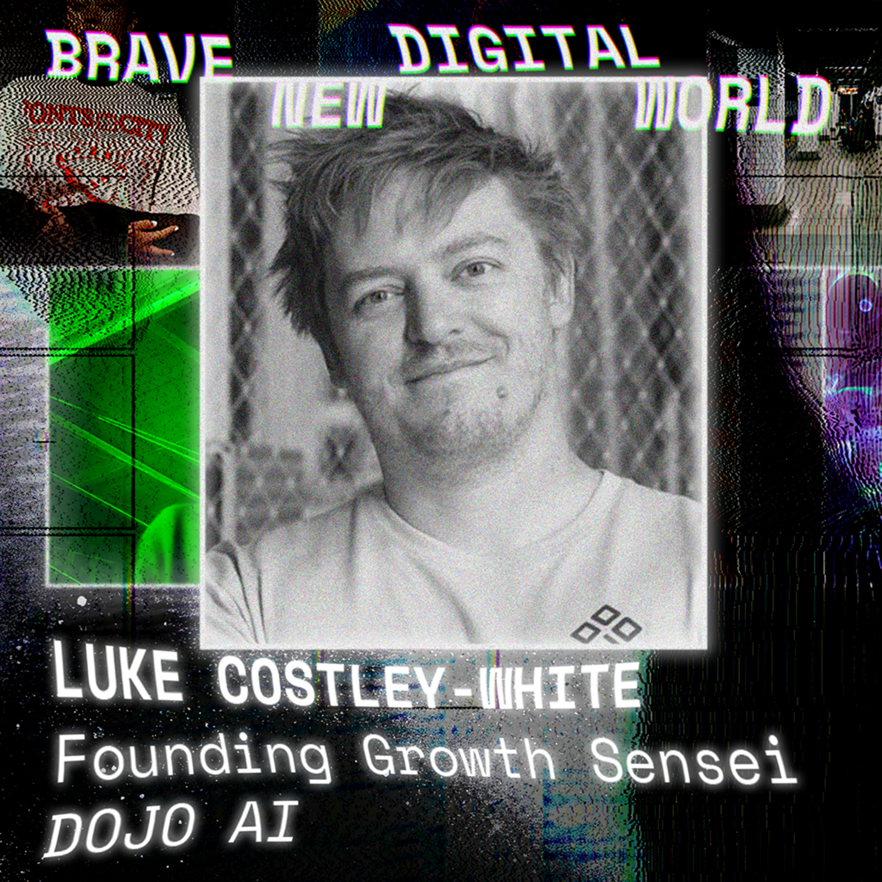 AI, Brand Building, and the Future of Modern Marketing: Luke Costley-White, Founding Growth Sensei at DOJO AI