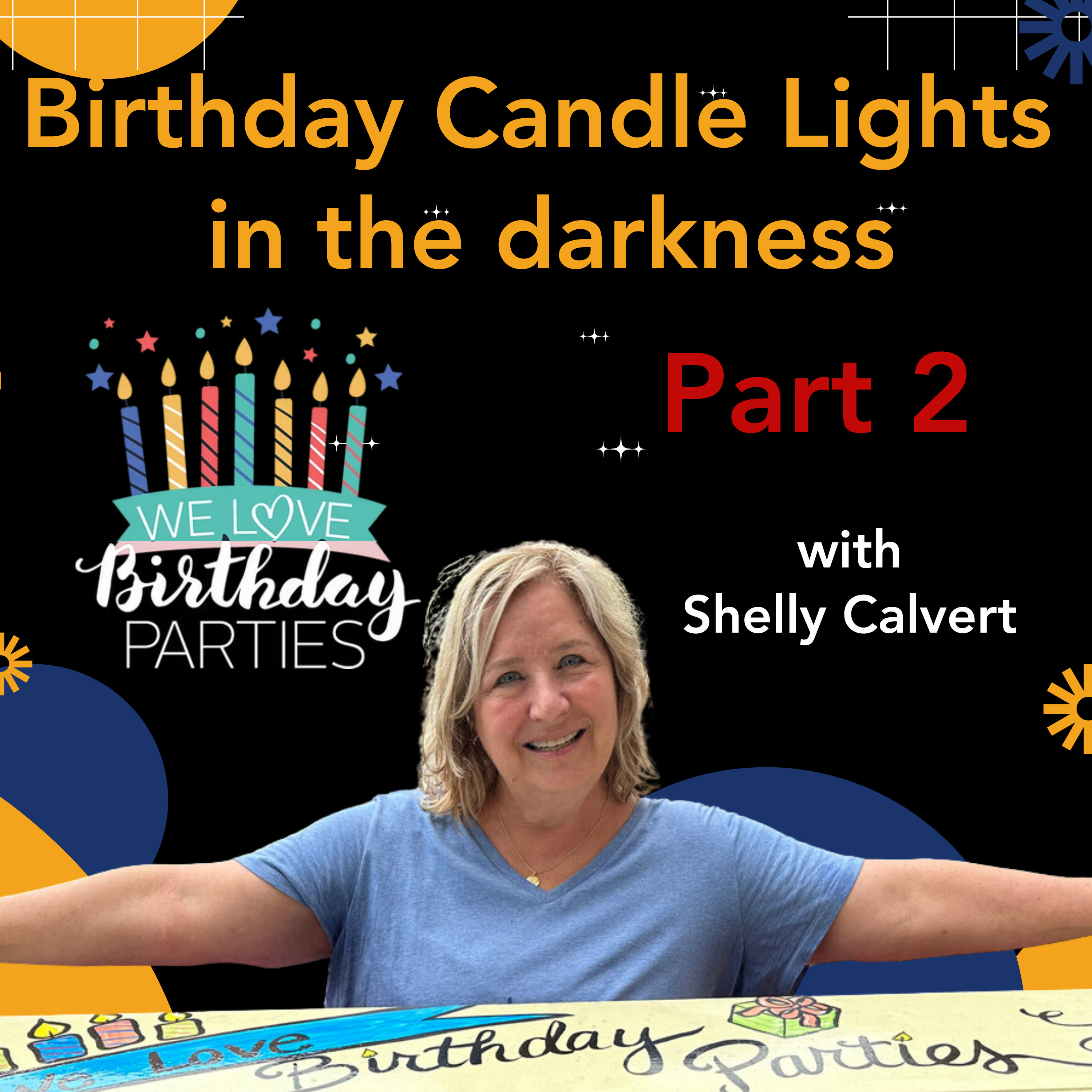 Birthday Candle Lights in the Darkness: WLBP Pt. 2 with Shelly Calvert episode artwork