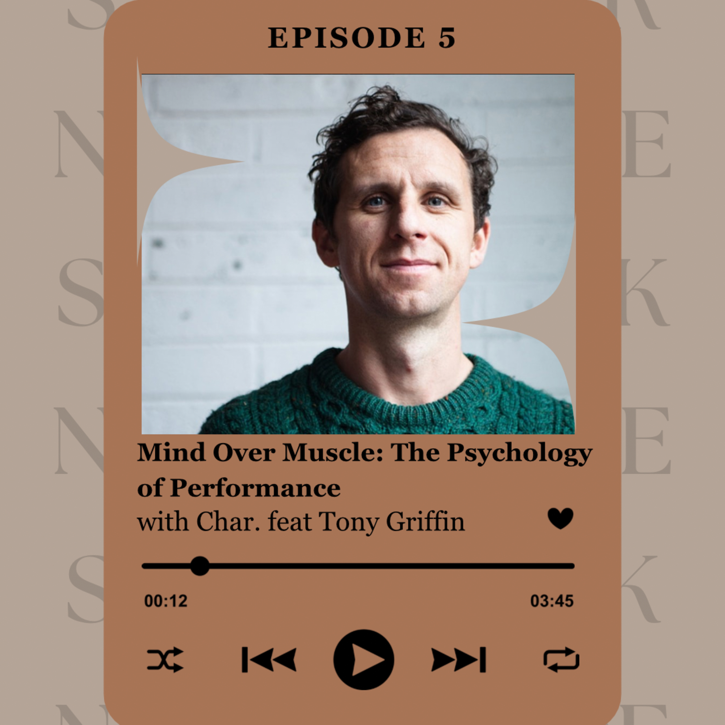 #5. Mindset Over Muscle: The Psychology of Performance with Tony Griffin