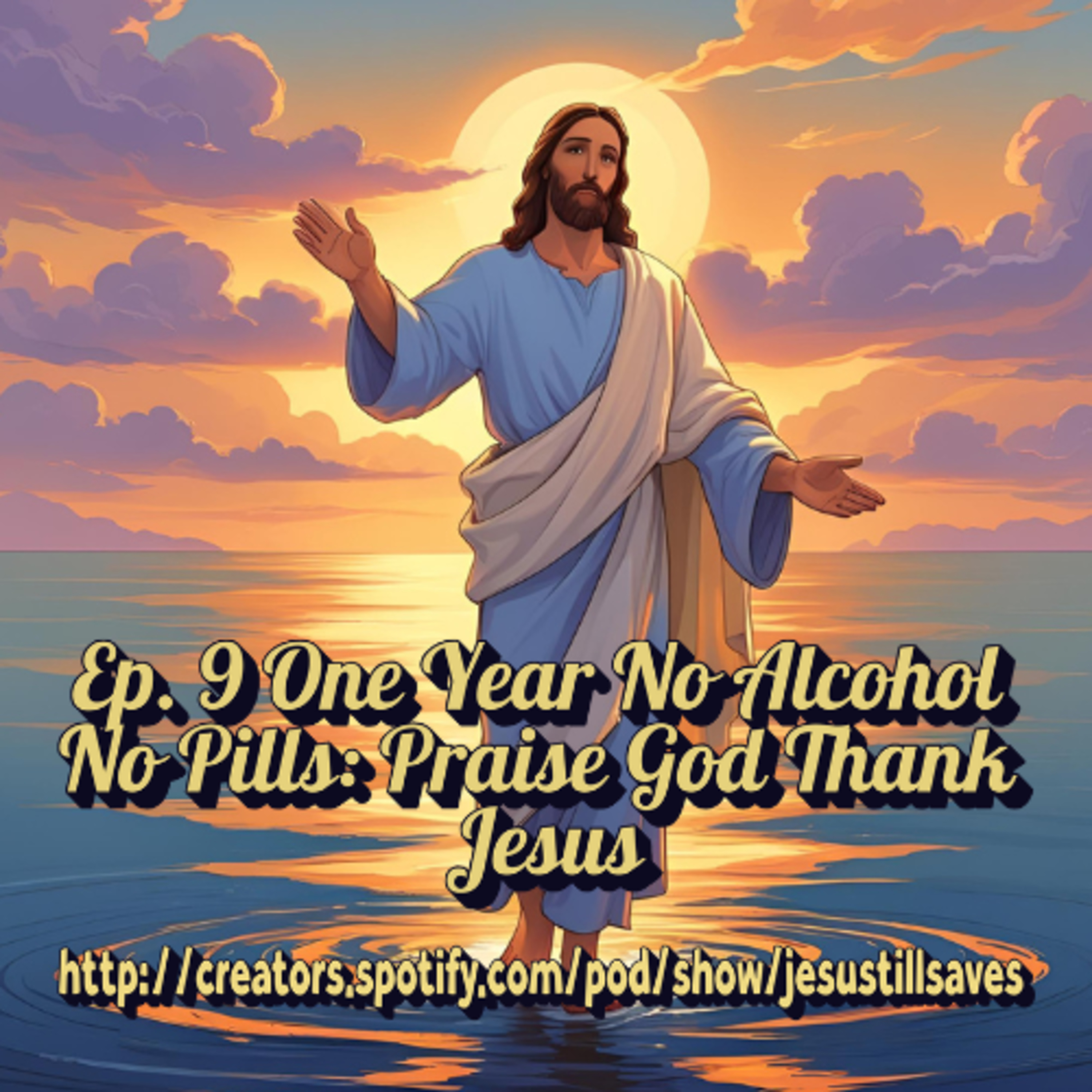 One Year No Alcohol No Pills: Praise God, Thank Jesus episode artwork