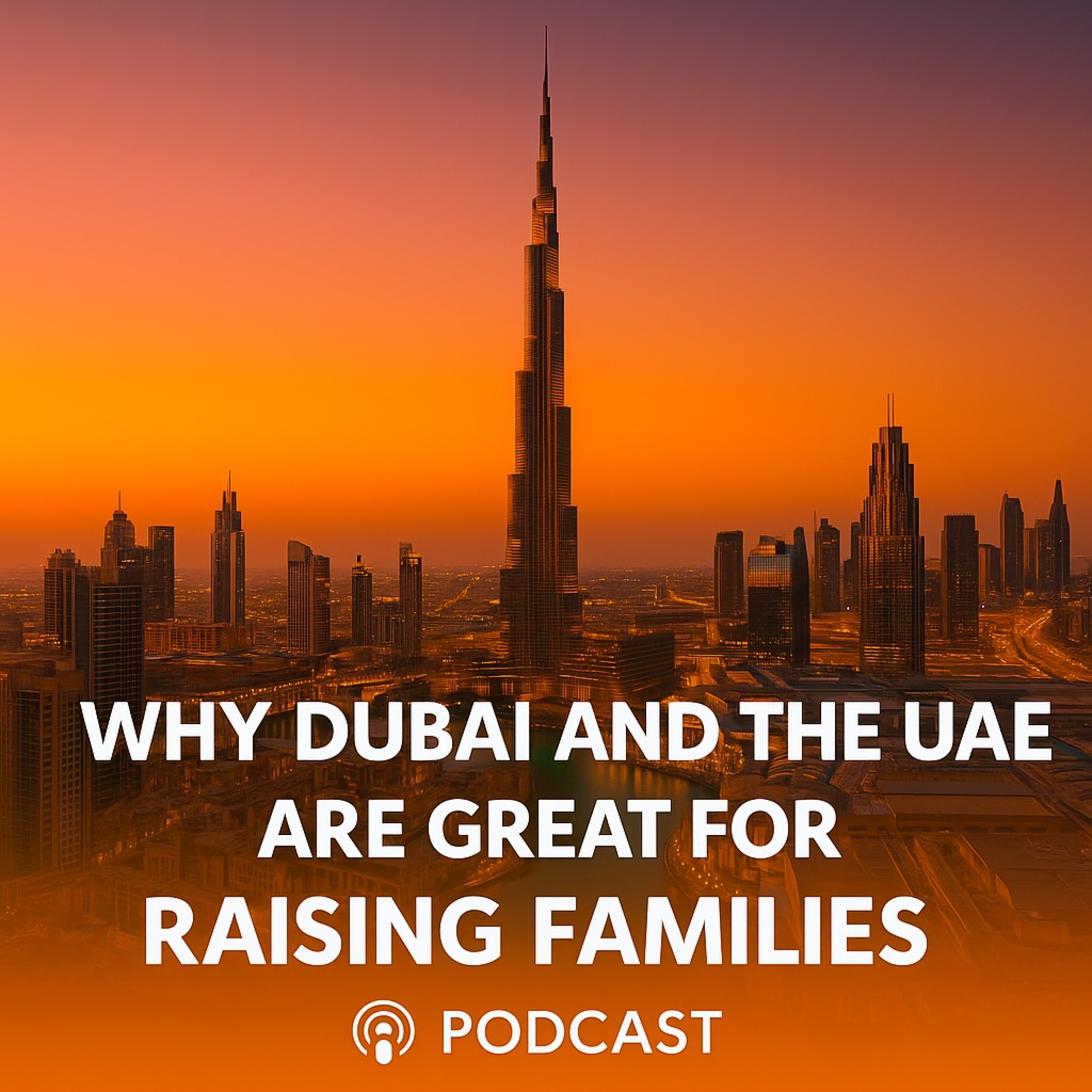 Why Families Are Flocking to Dubai – The UAE’s Family-Friendly Future episode artwork