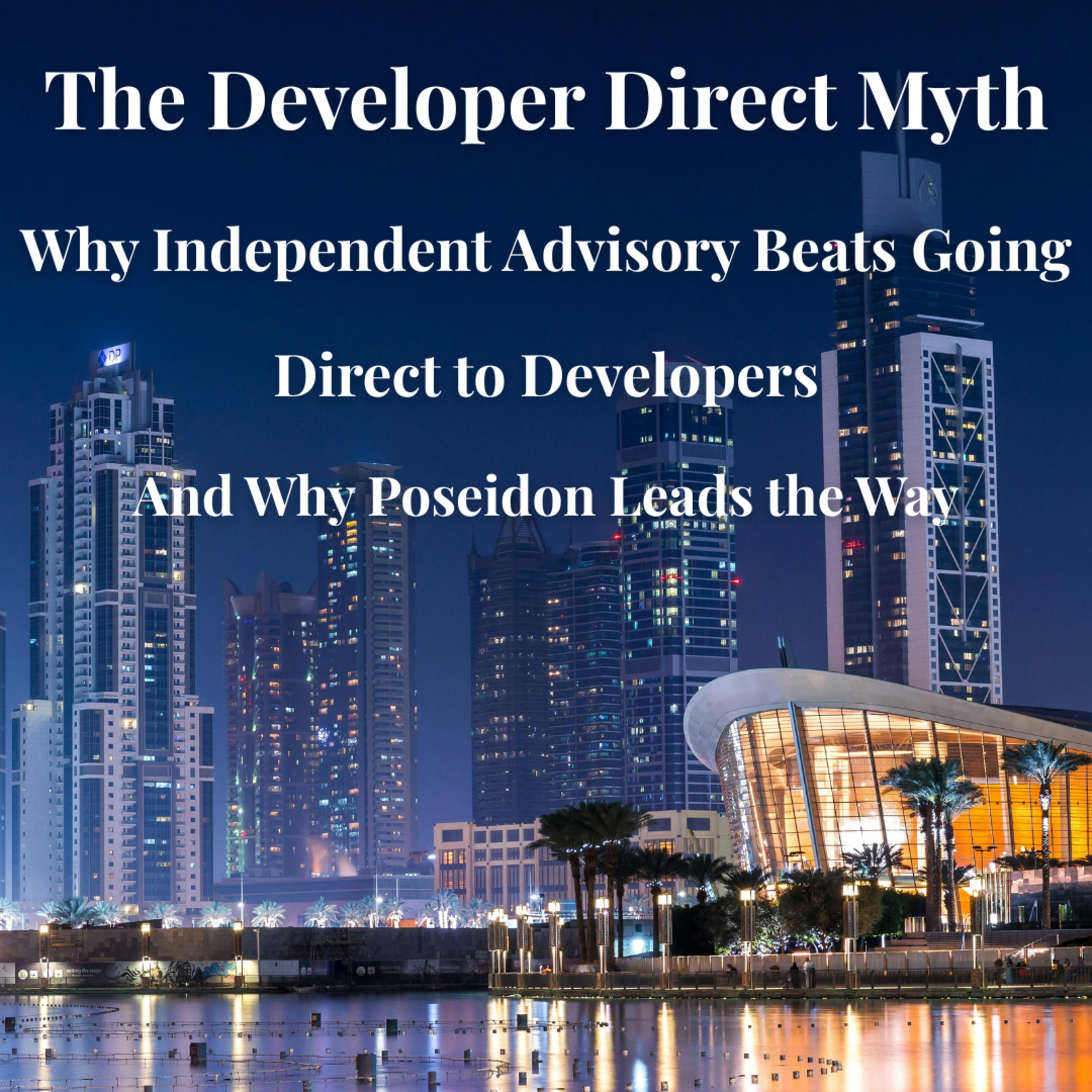 The Developer Direct Myth- Why Independent Advisory Beats Going Direct to Developers— And Why Poseidon Leads the Way episode artwork