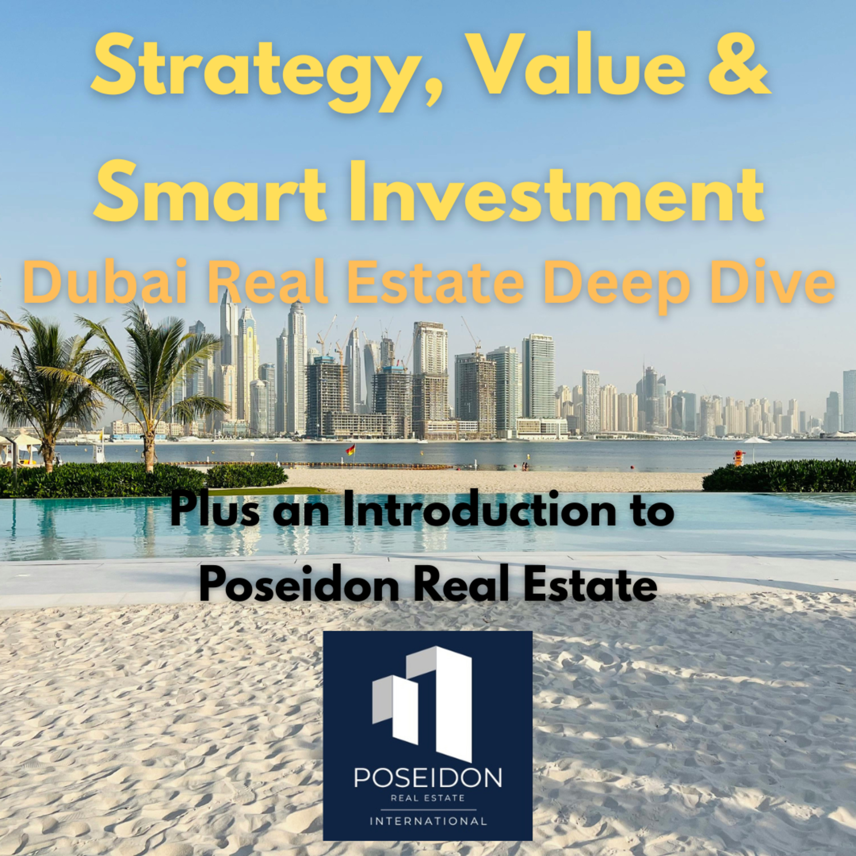 Strategy, Value & Smart Investment - Plus an introduction to Poseidon Real Estate. 🎧 Dubai Real Estate Deep Dive episode artwork