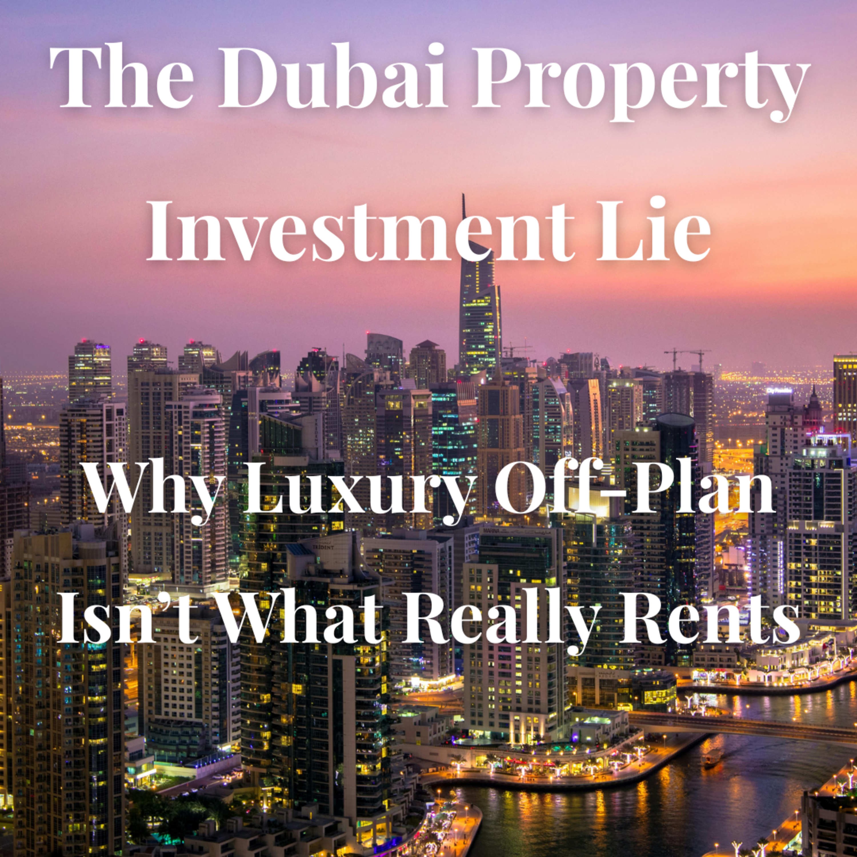 The Dubai Property Lie: Why Luxury Off-Plan Isn’t What Really Rents episode artwork