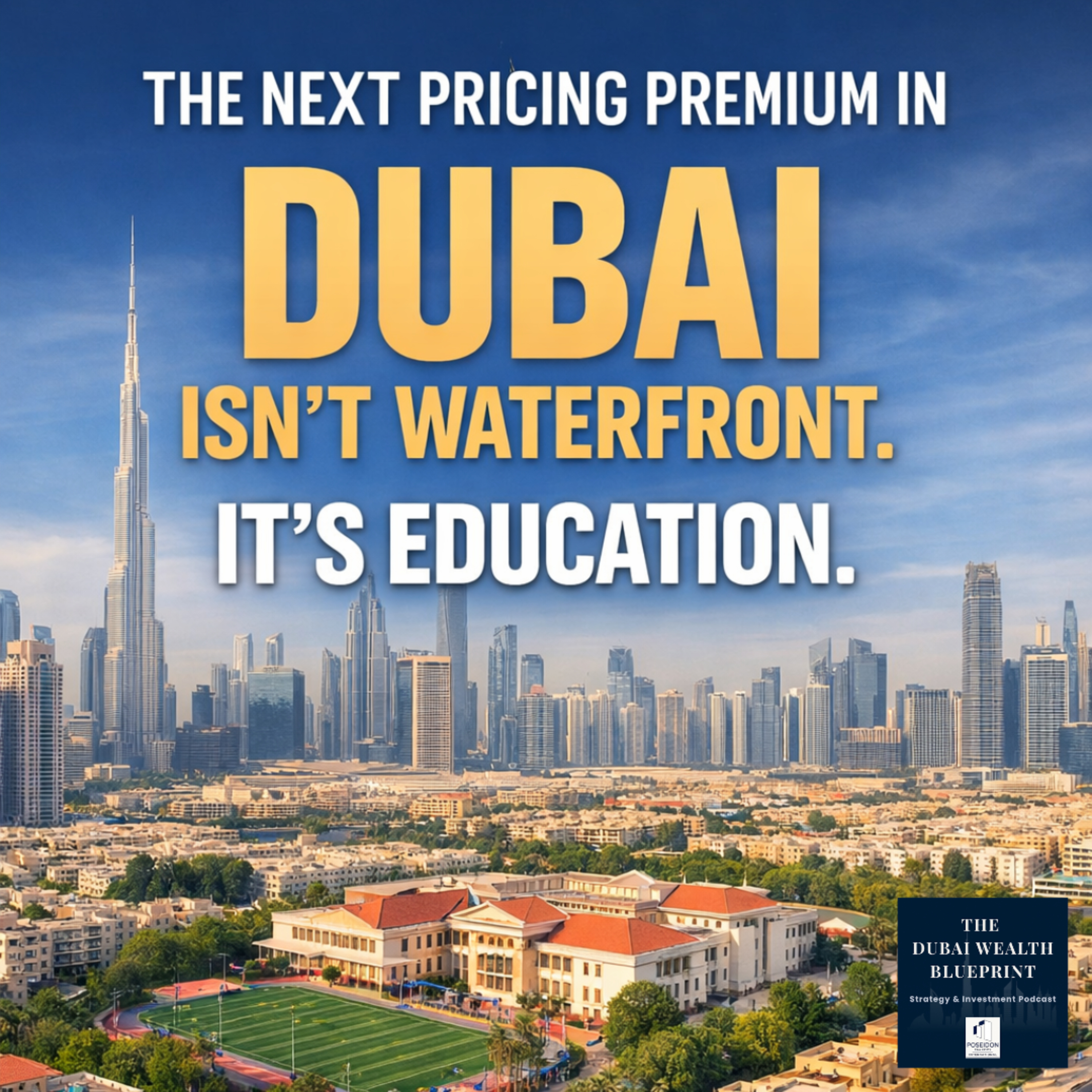 The Next Pricing Premium in Dubai Isn’t Waterfront. It’s Education. episode artwork