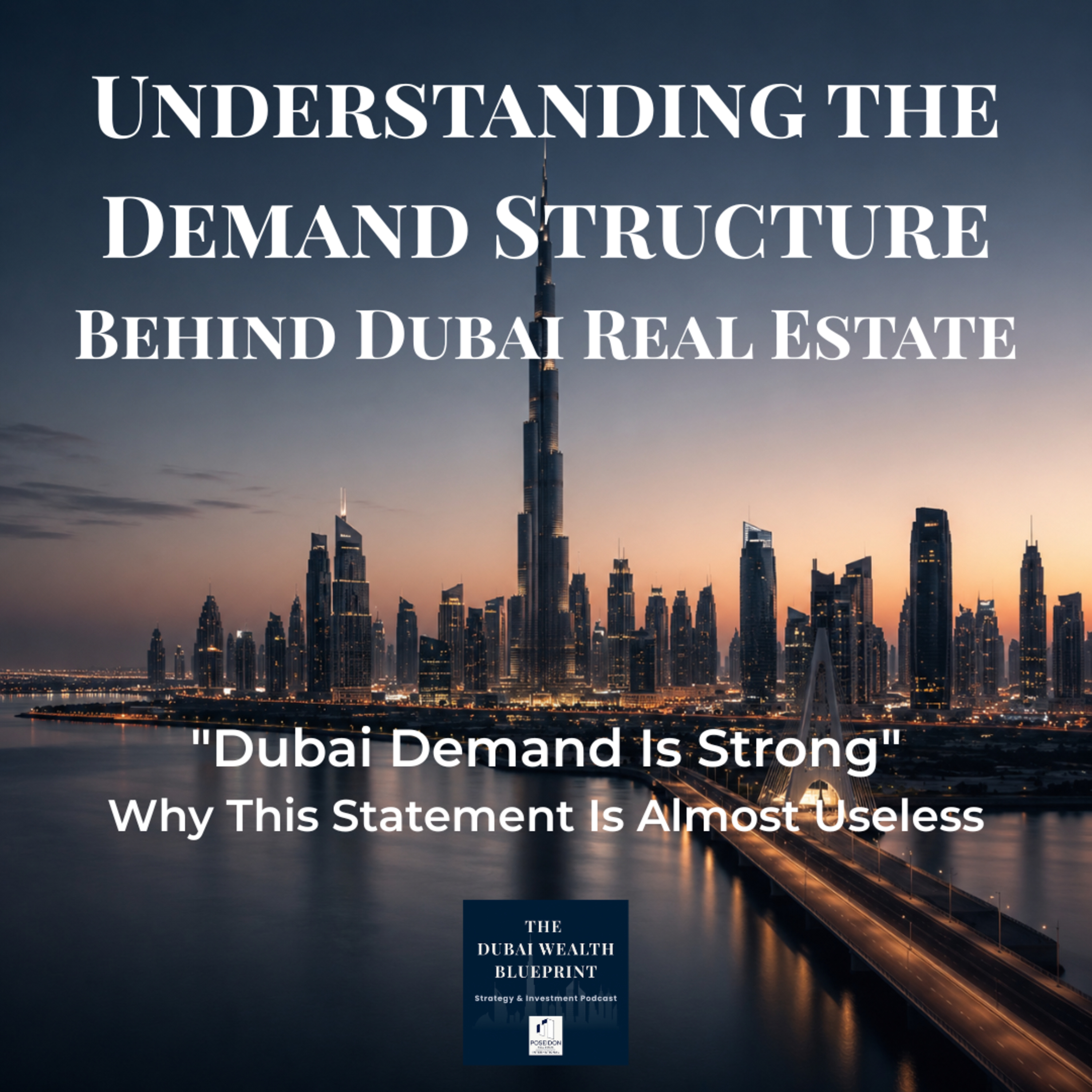 Understanding the Demand Structure Behind Dubai Real Estate. "Dubai Demand Is Strong" — And Why That Statement Is Almost Useless episode artwork