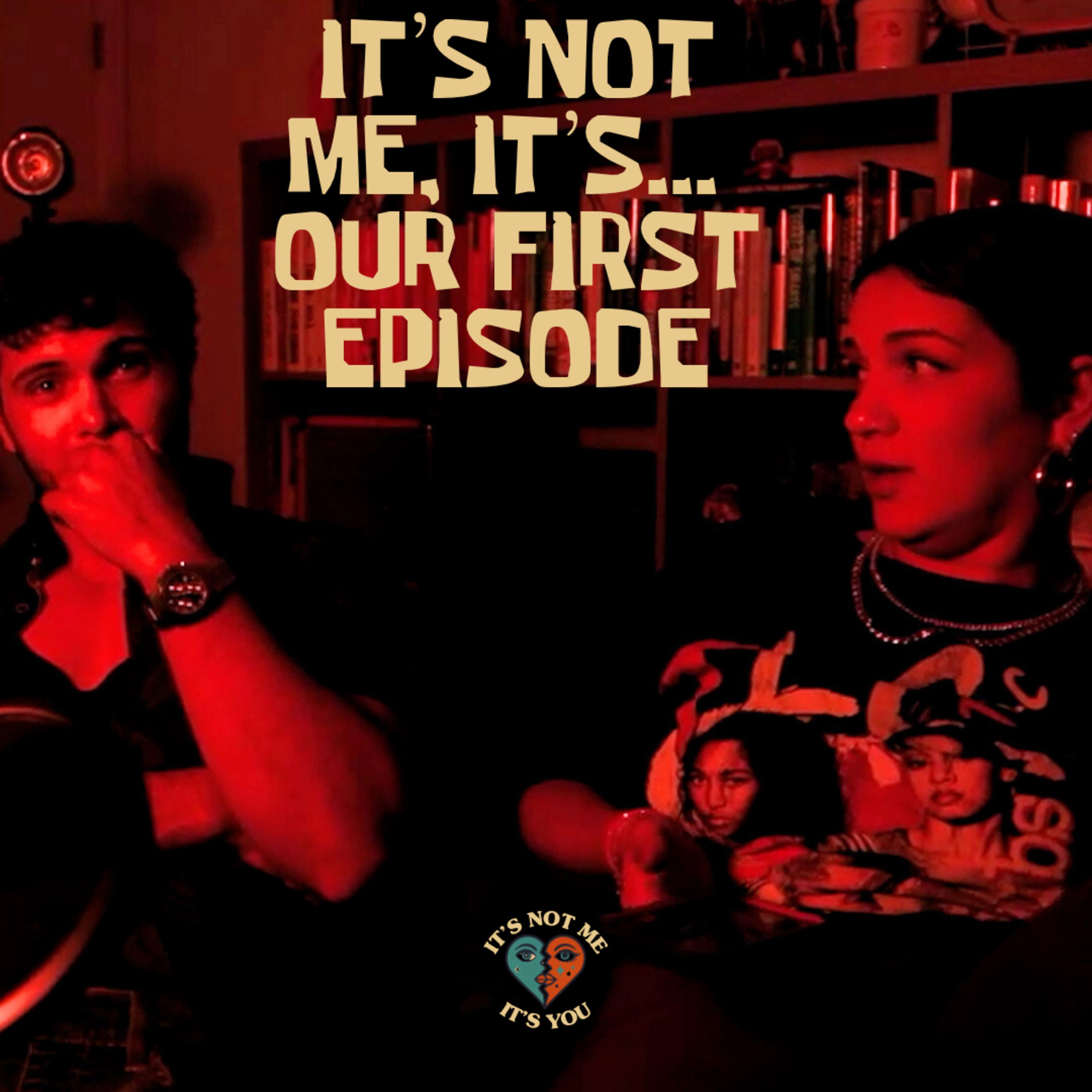 It's Not Me, It's... Our First Episode episode artwork