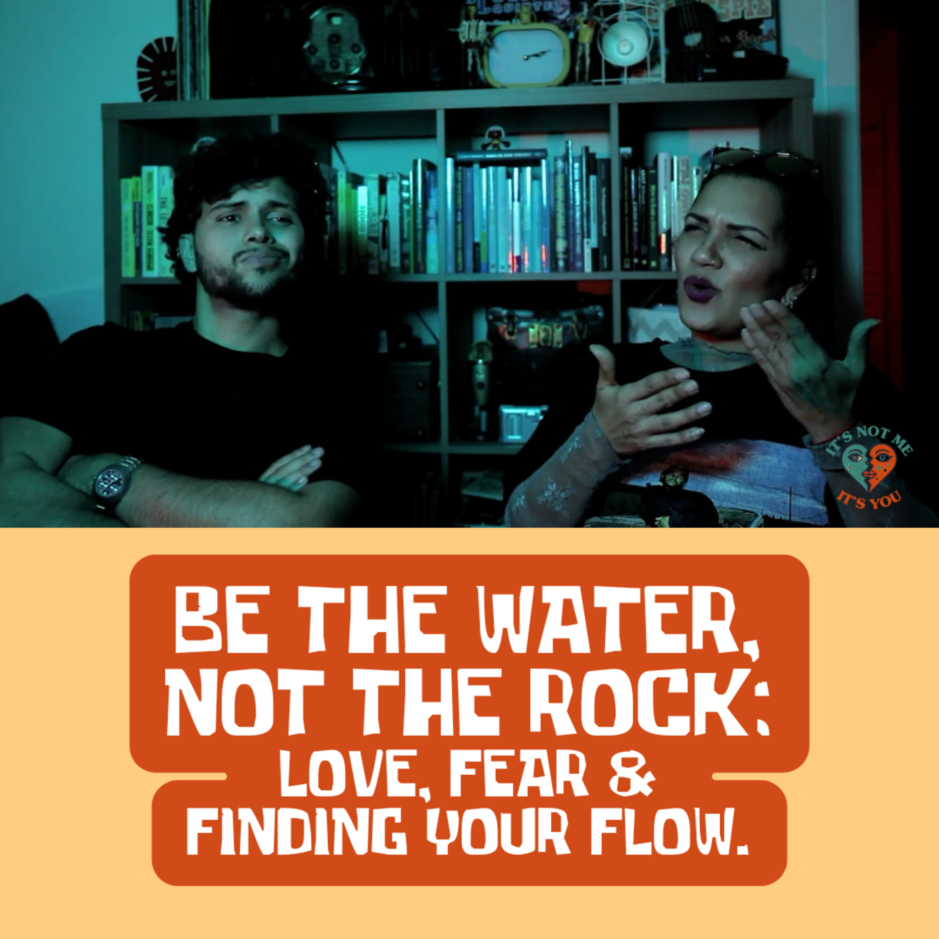 Be the Water, Not the Rock: Love, Fear & Finding Your Flow. episode artwork